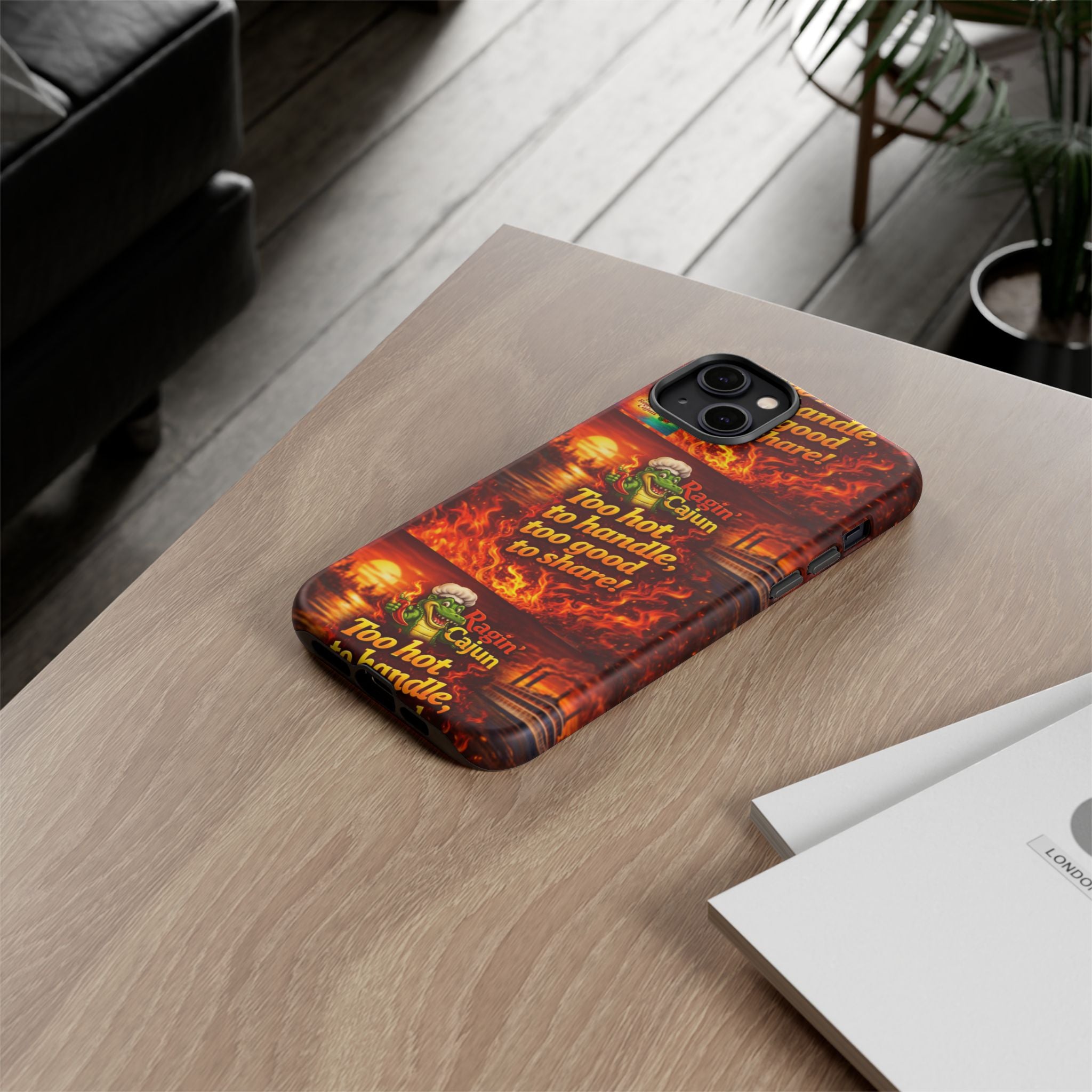 Phone Case - "Ragin' Cajun" Flames Design "Too hot to handle, too good to share!"