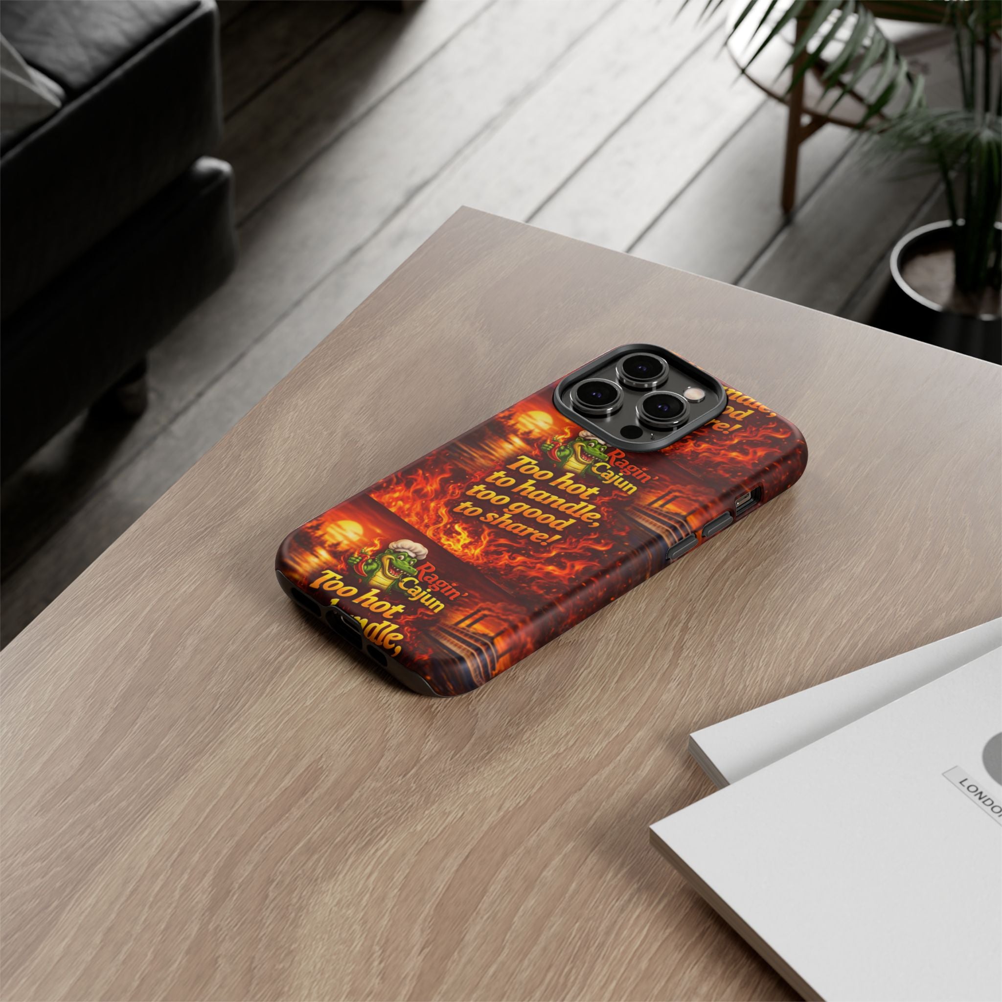 Phone Case - "Ragin' Cajun" Flames Design "Too hot to handle, too good to share!"