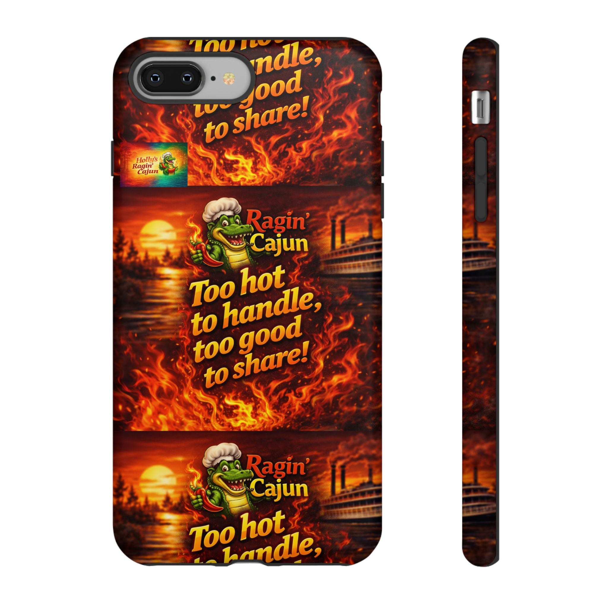 Phone Case - "Ragin' Cajun" Flames Design "Too hot to handle, too good to share!"