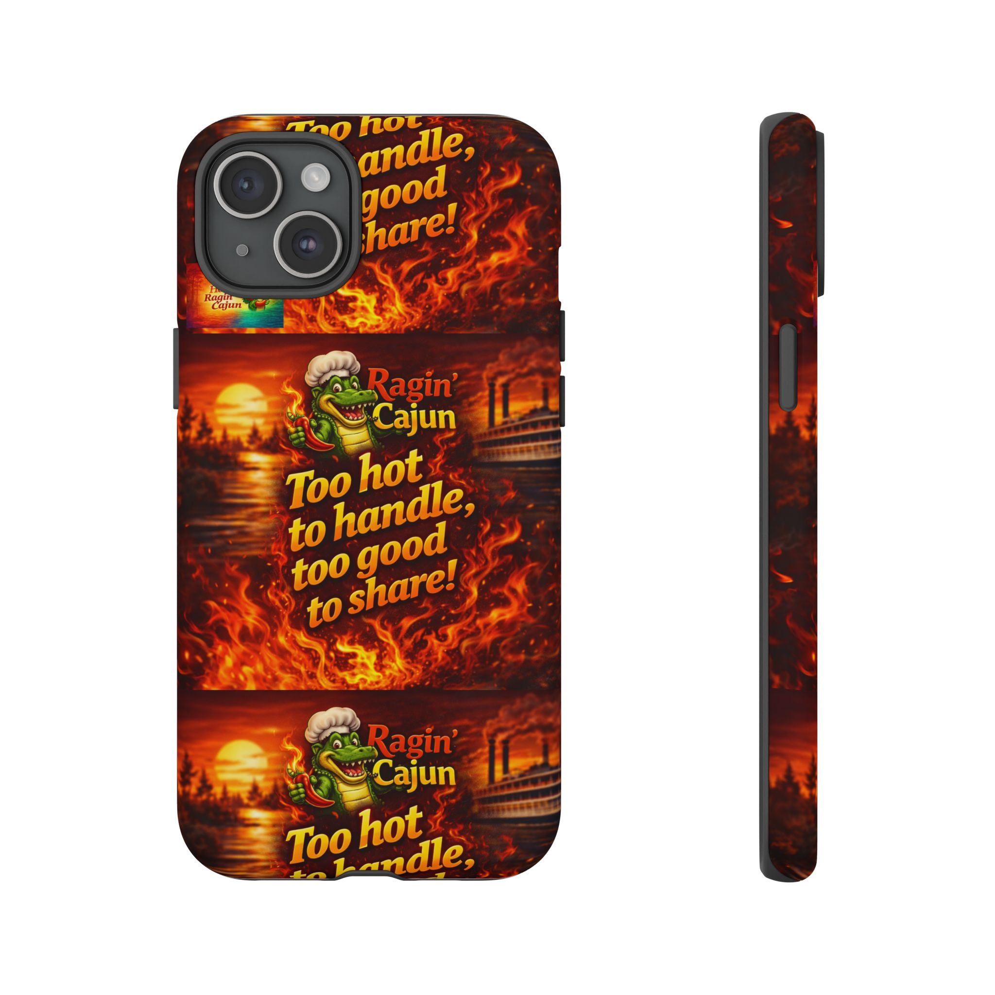 Phone Case - "Ragin' Cajun" Flames Design "Too hot to handle, too good to share!"