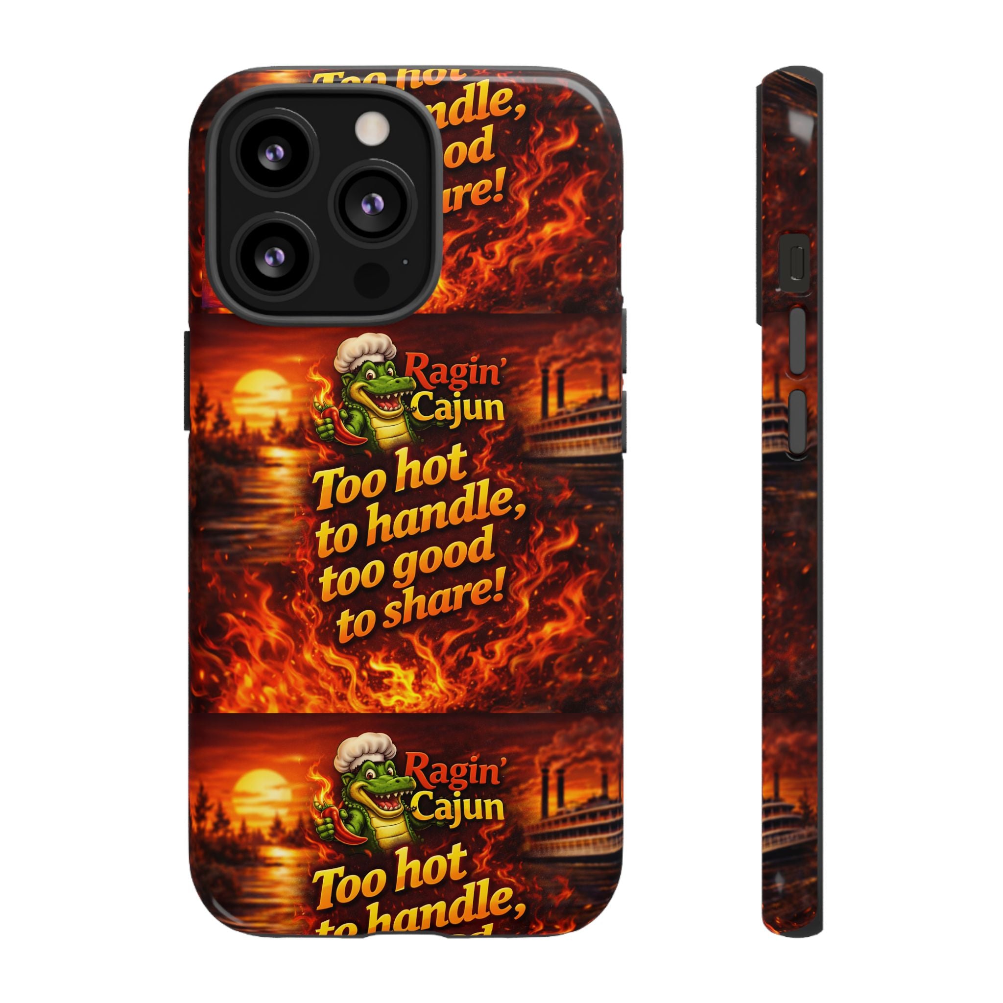 Phone Case - "Ragin' Cajun" Flames Design "Too hot to handle, too good to share!"