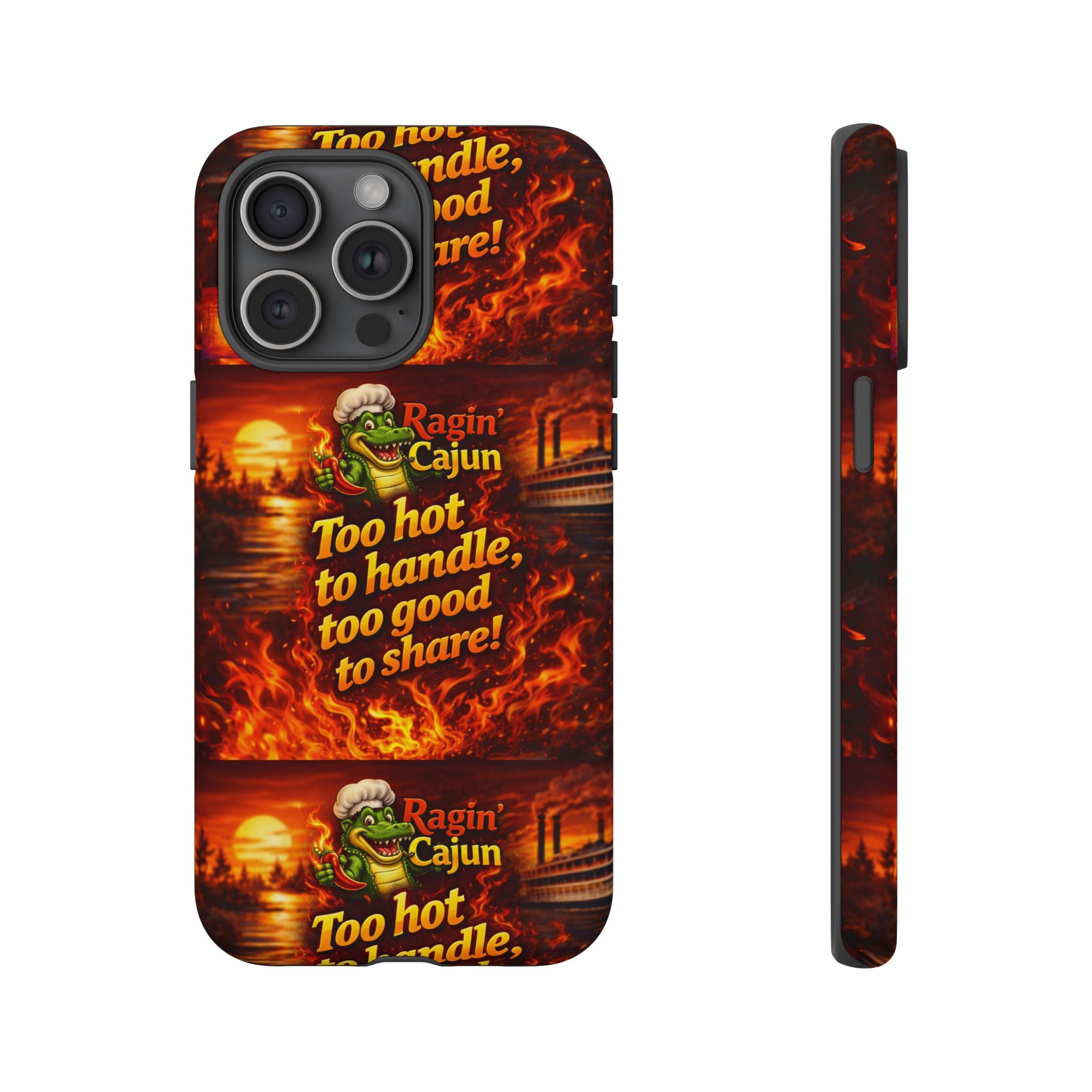 Phone Case - "Ragin' Cajun" Flames Design "Too hot to handle, too good to share!"