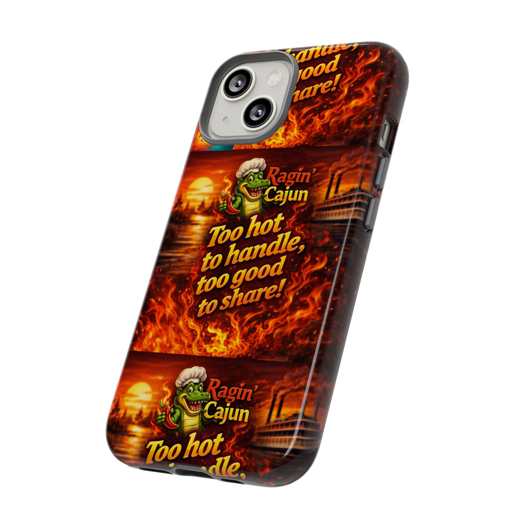 Phone Case - "Ragin' Cajun" Flames Design "Too hot to handle, too good to share!"