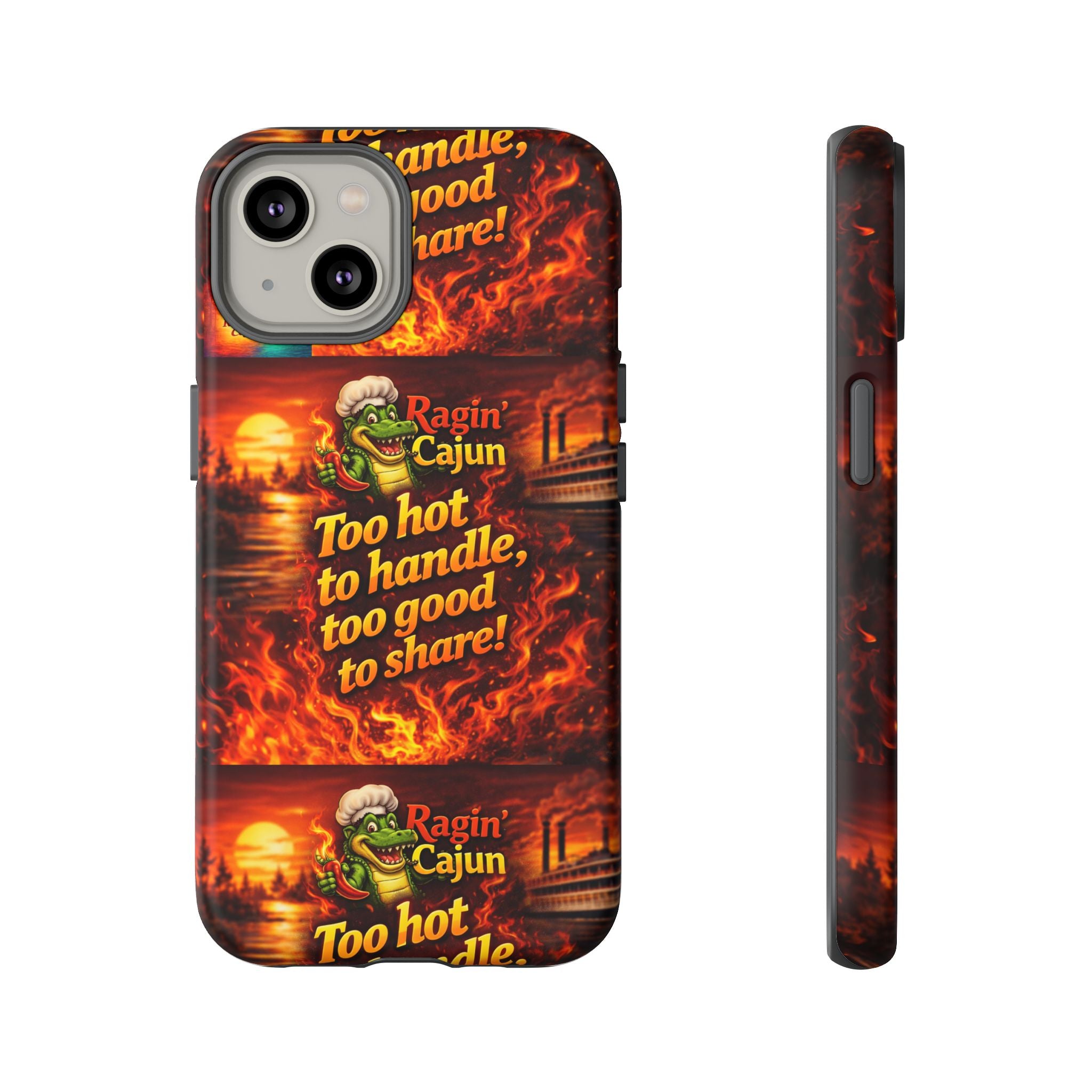 Phone Case - "Ragin' Cajun" Flames Design "Too hot to handle, too good to share!"