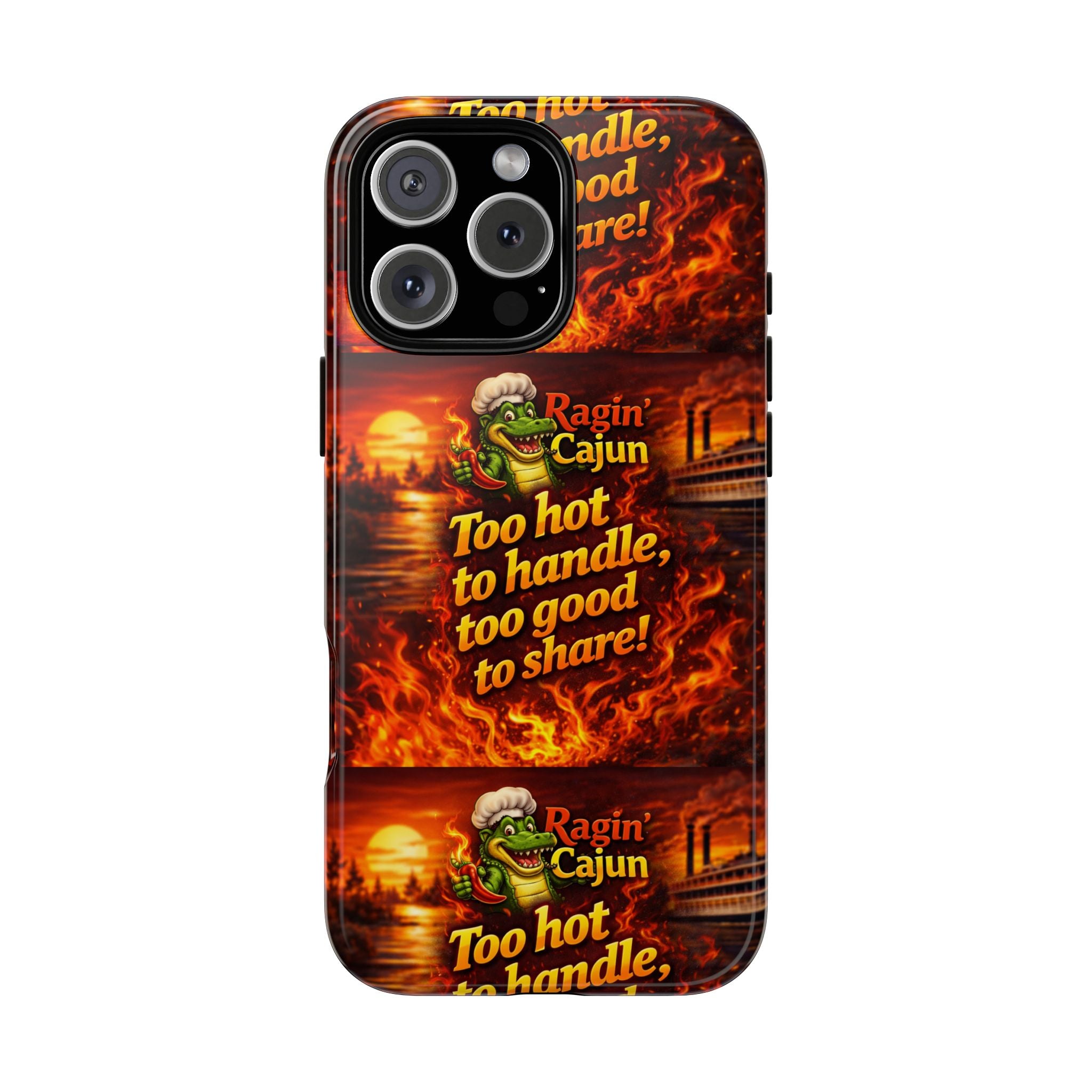 Phone Case - "Ragin' Cajun" Flames Design "Too hot to handle, too good to share!"