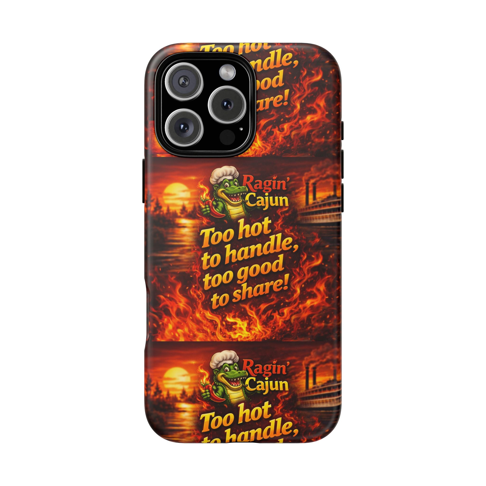 Phone Case - "Ragin' Cajun" Flames Design "Too hot to handle, too good to share!"