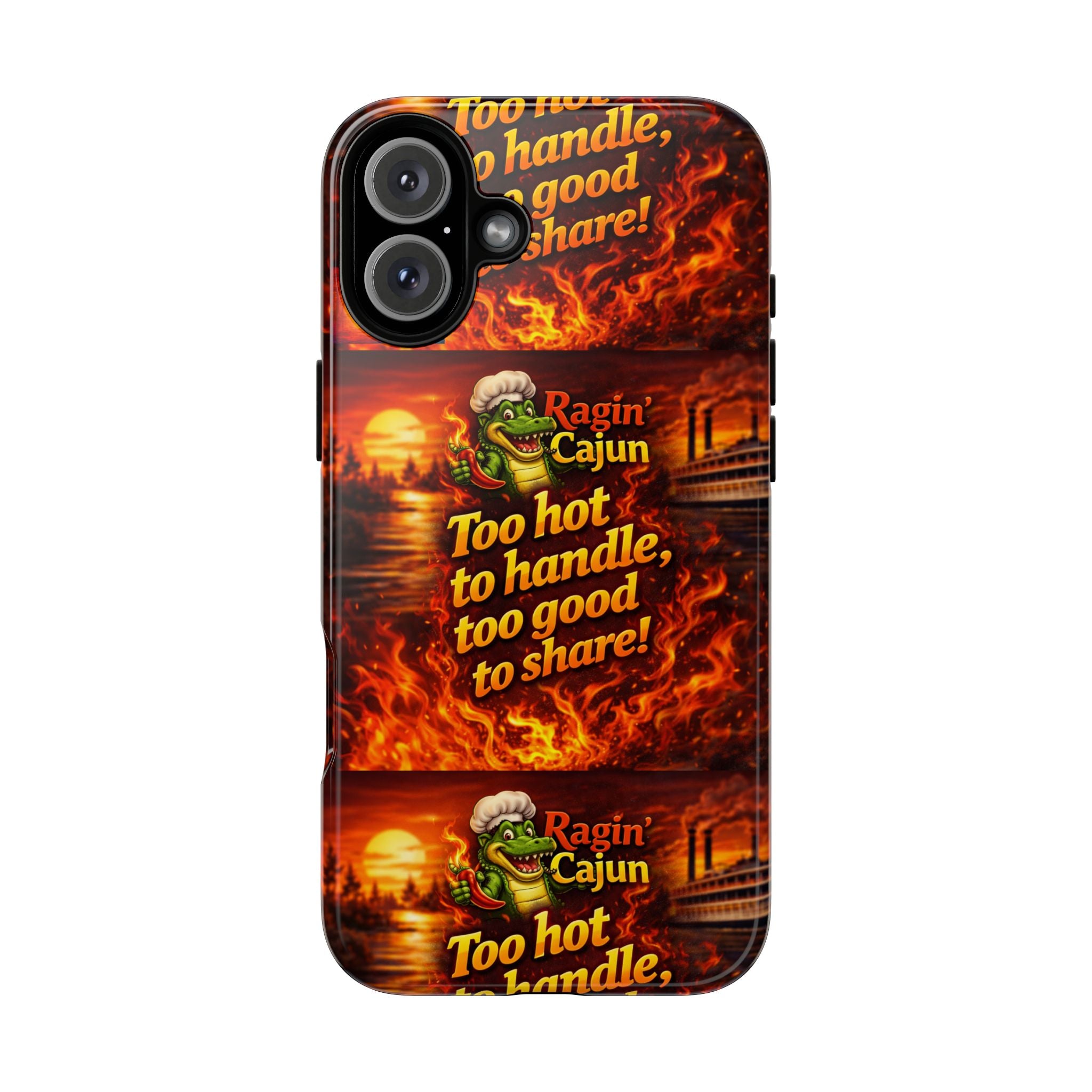 Phone Case - "Ragin' Cajun" Flames Design "Too hot to handle, too good to share!"