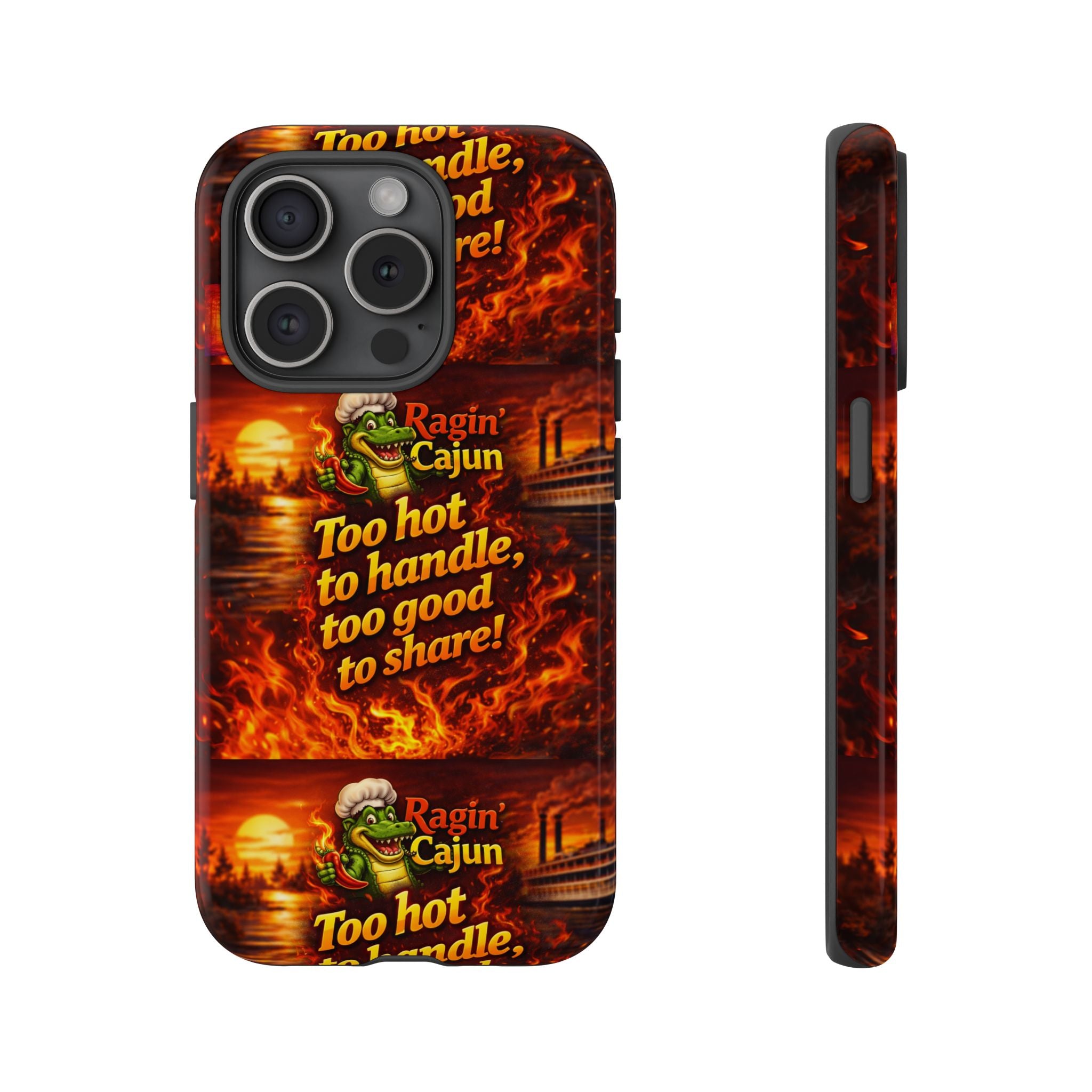 Phone Case - "Ragin' Cajun" Flames Design "Too hot to handle, too good to share!"