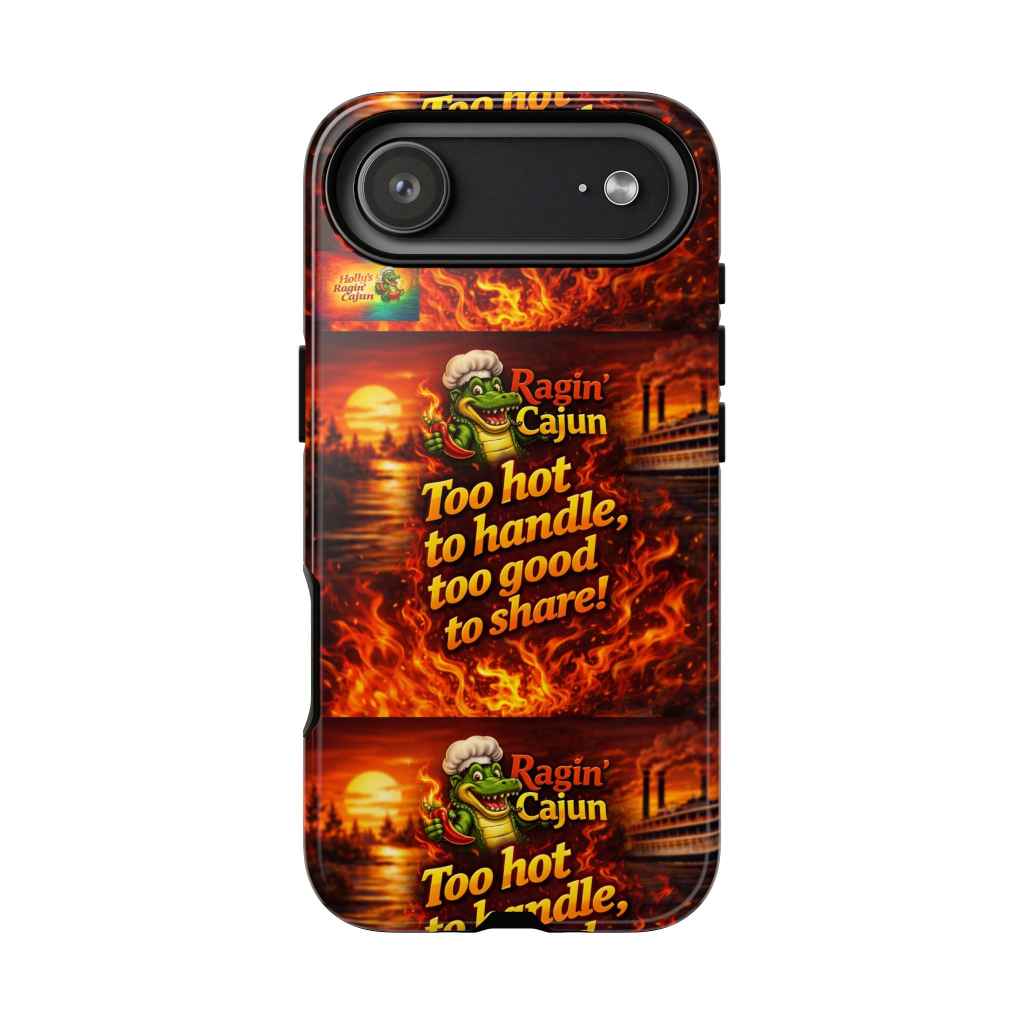 Phone Case - "Ragin' Cajun" Flames Design "Too hot to handle, too good to share!"