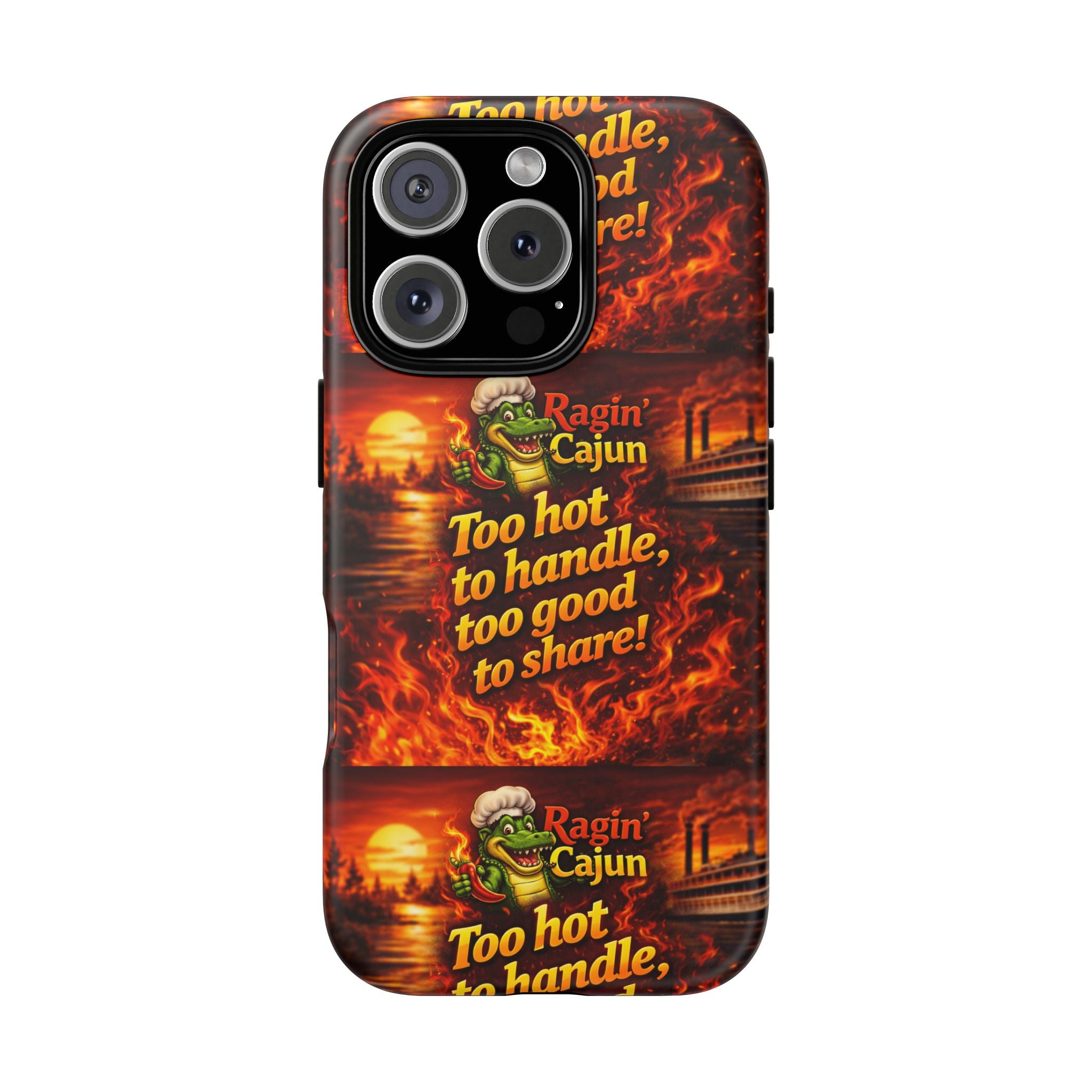 Phone Case - "Ragin' Cajun" Flames Design "Too hot to handle, too good to share!"