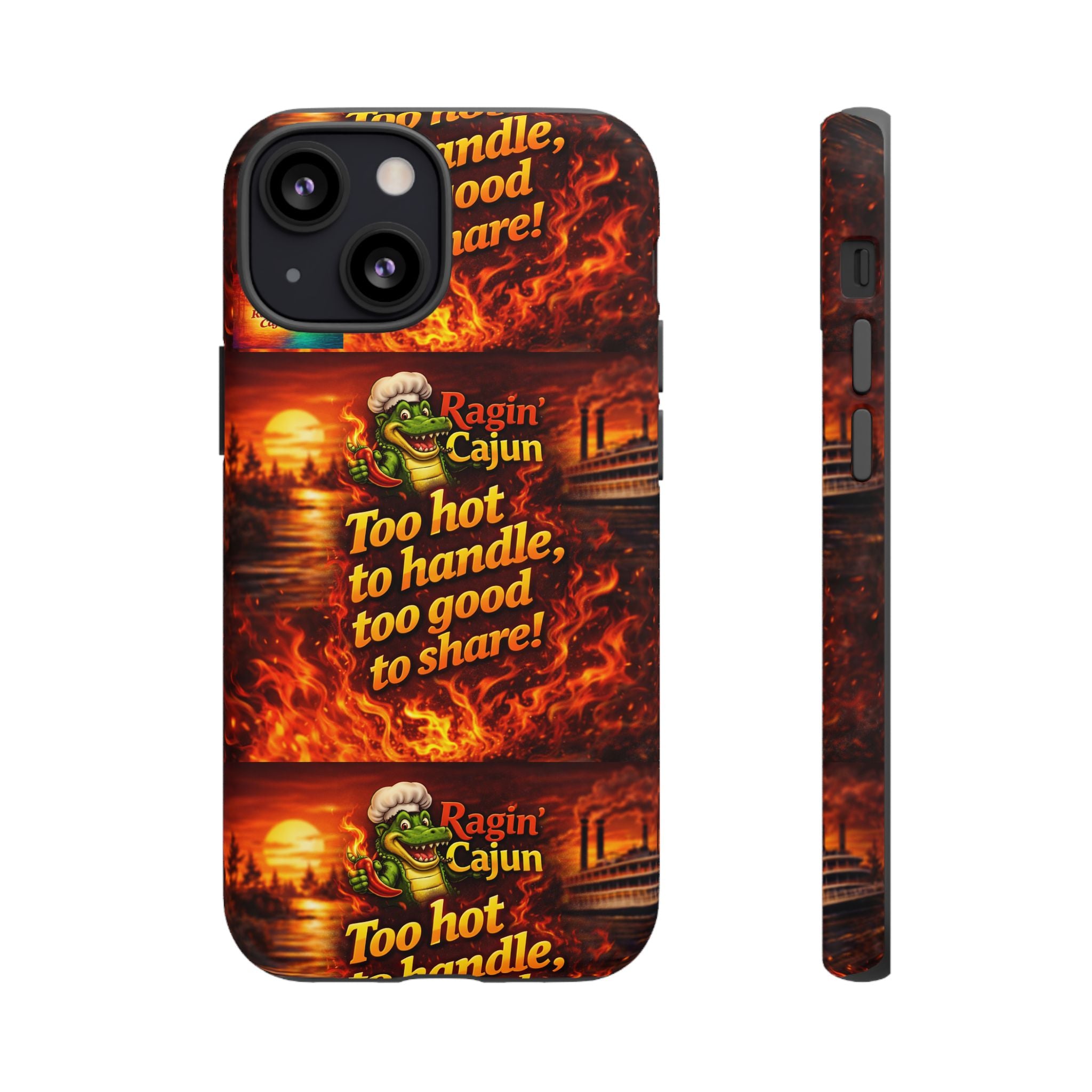 Phone Case - "Ragin' Cajun" Flames Design "Too hot to handle, too good to share!"