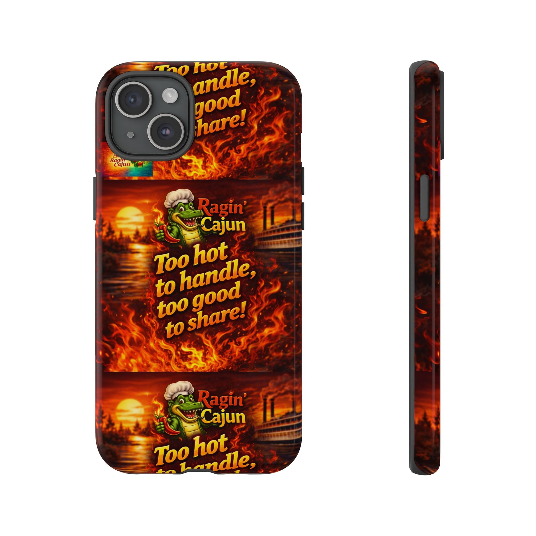 Phone Case - "Ragin' Cajun" Flames Design "Too hot to handle, too good to share!"