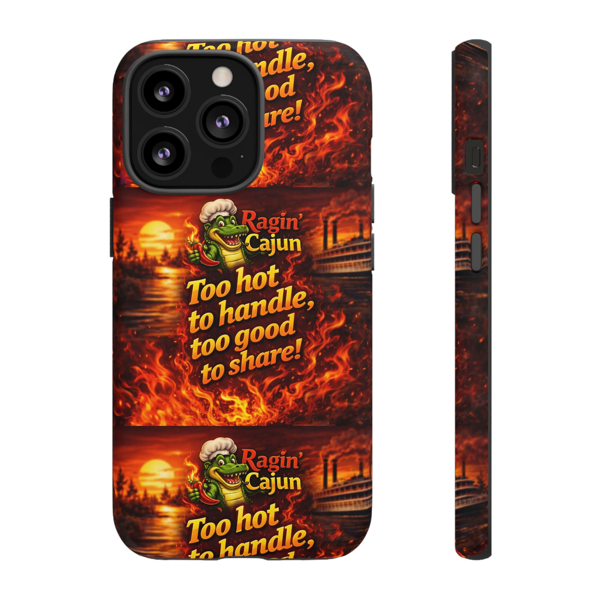 Phone Case - "Ragin' Cajun" Flames Design "Too hot to handle, too good to share!"