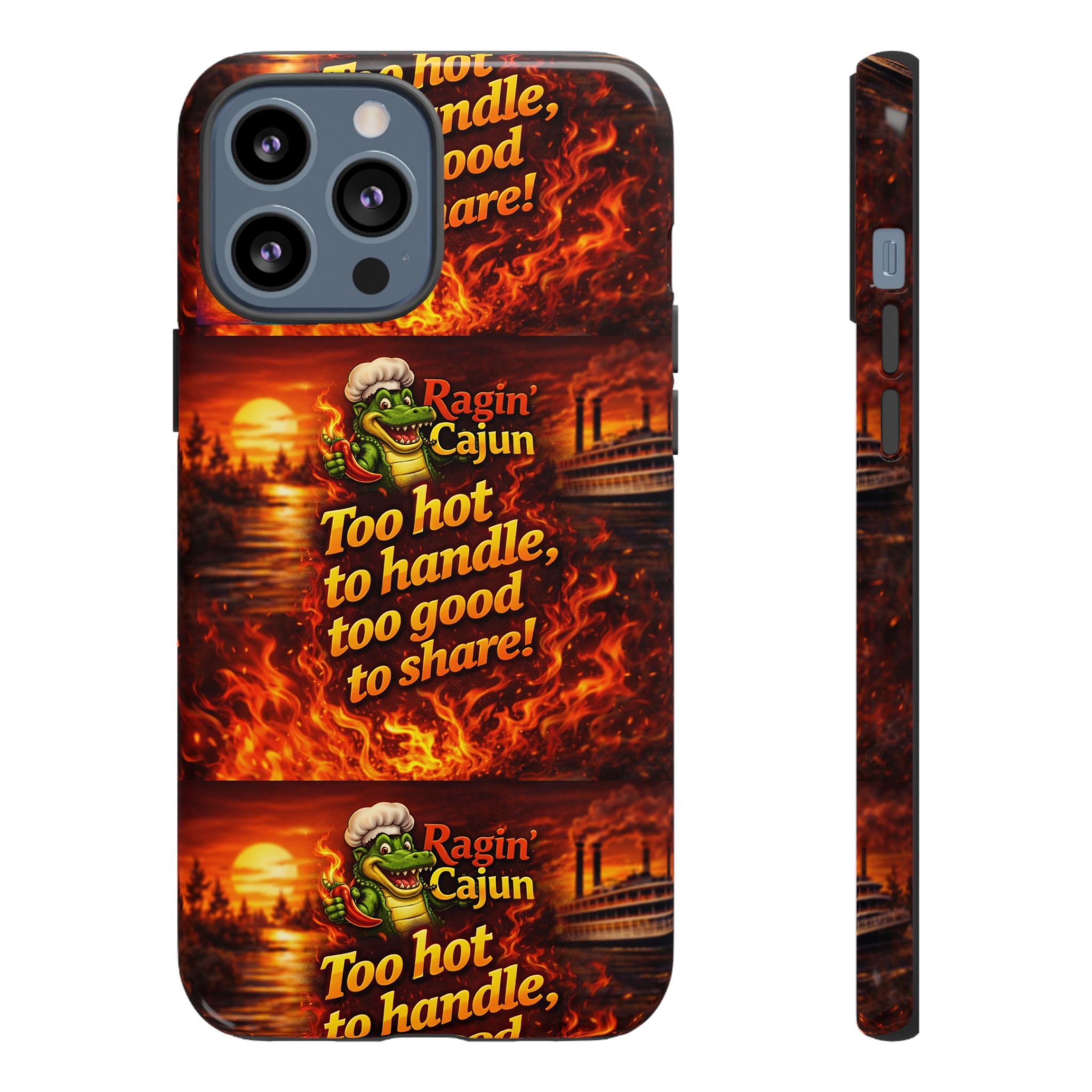 Phone Case - "Ragin' Cajun" Flames Design "Too hot to handle, too good to share!"