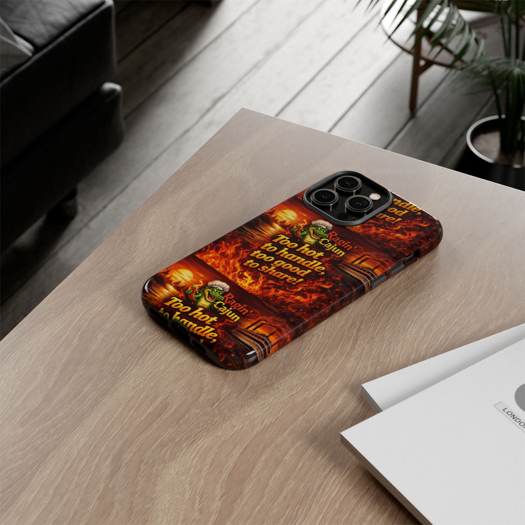 Phone Case - "Ragin' Cajun" Flames Design "Too hot to handle, too good to share!"