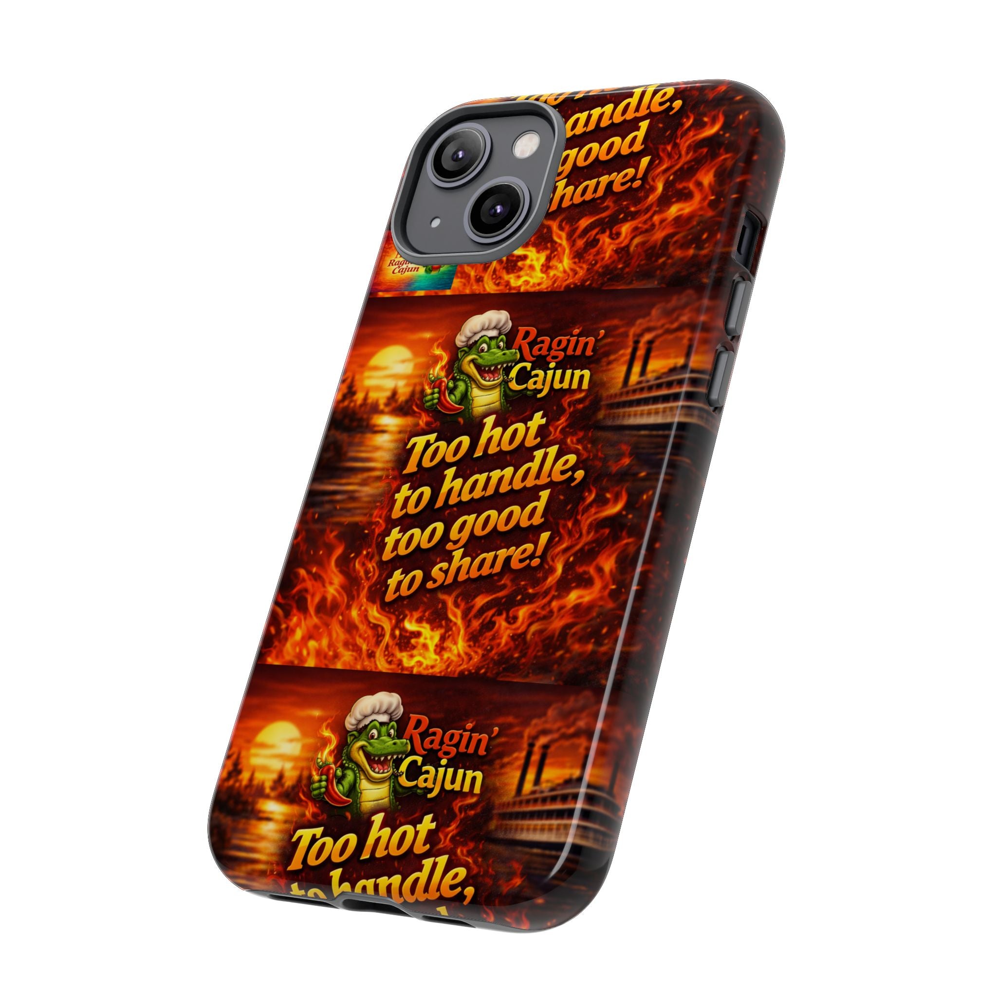 Phone Case - "Ragin' Cajun" Flames Design "Too hot to handle, too good to share!"