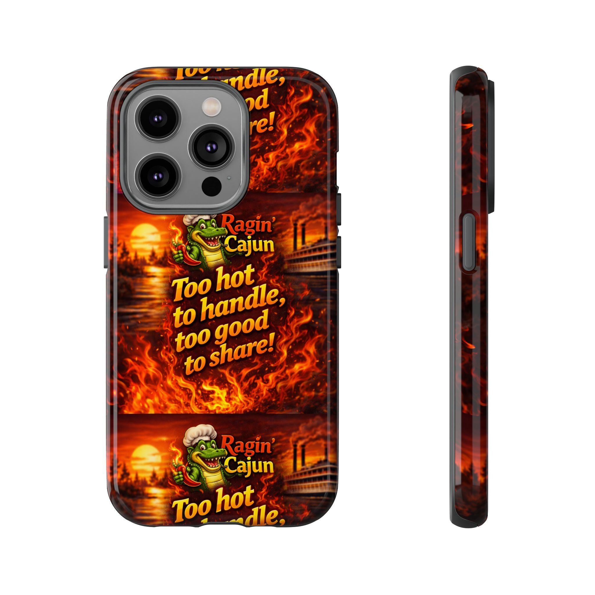 Phone Case - "Ragin' Cajun" Flames Design "Too hot to handle, too good to share!"