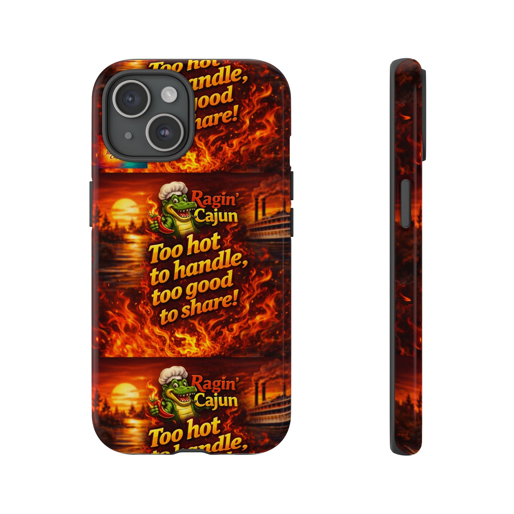 Phone Case - "Ragin' Cajun" Flames Design "Too hot to handle, too good to share!"