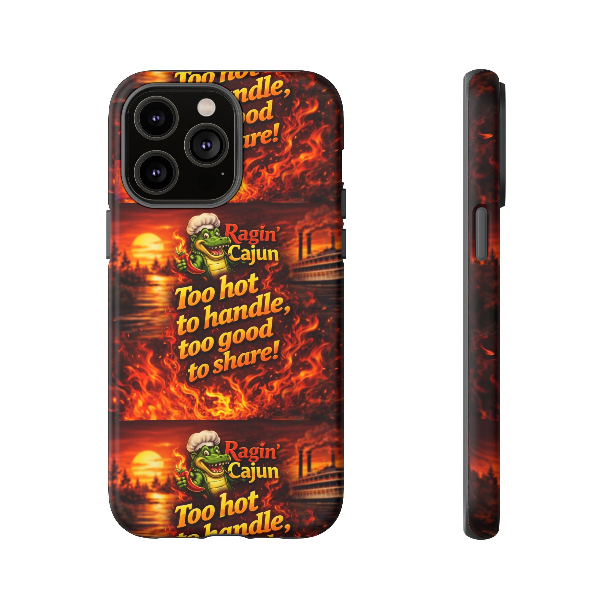 Phone Case - "Ragin' Cajun" Flames Design "Too hot to handle, too good to share!"