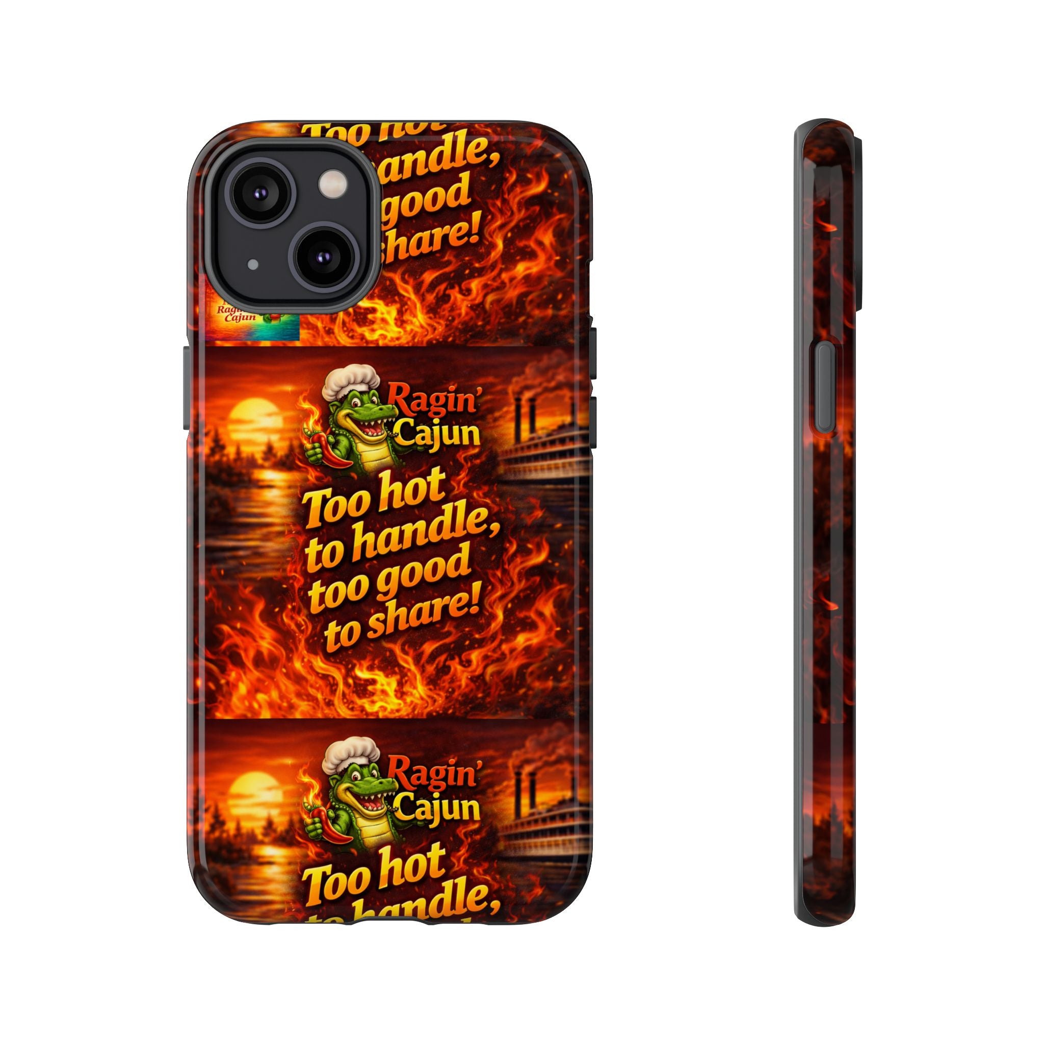 Phone Case - "Ragin' Cajun" Flames Design "Too hot to handle, too good to share!"