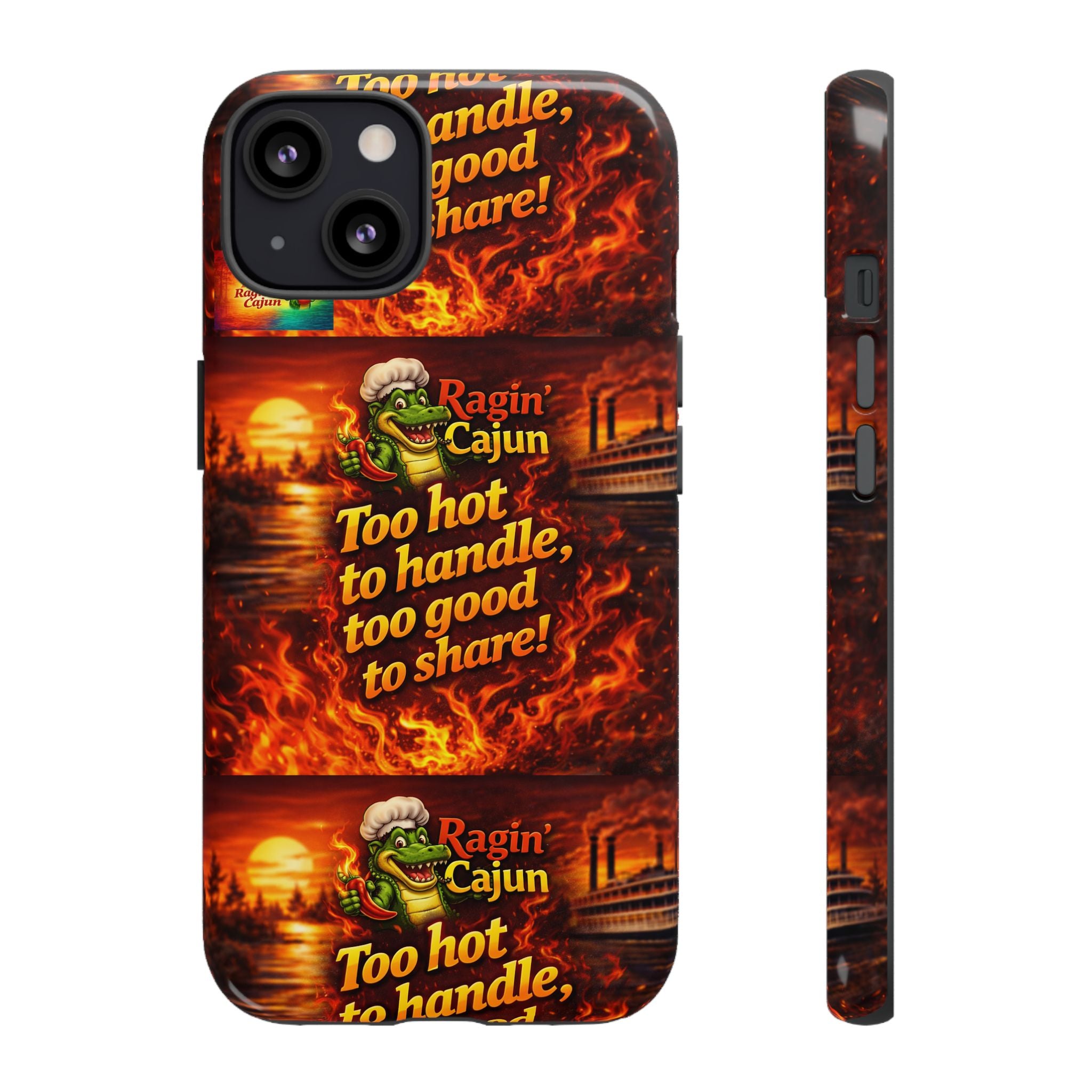 Phone Case - "Ragin' Cajun" Flames Design "Too hot to handle, too good to share!"