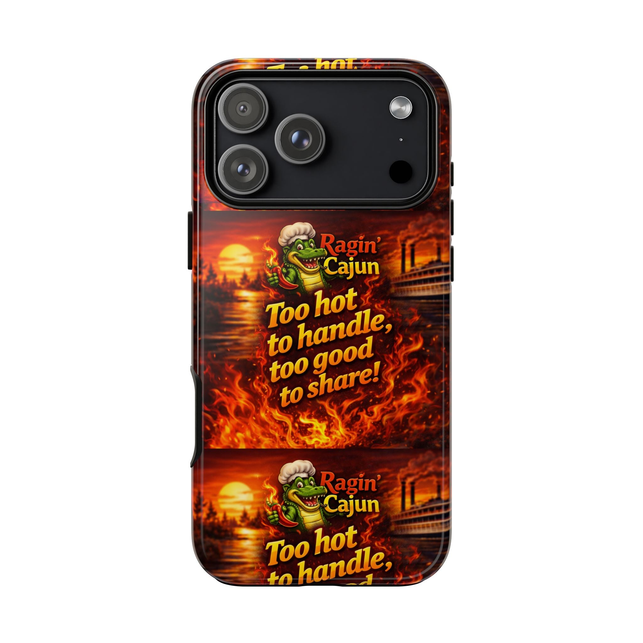 Phone Case - "Ragin' Cajun" Flames Design "Too hot to handle, too good to share!"