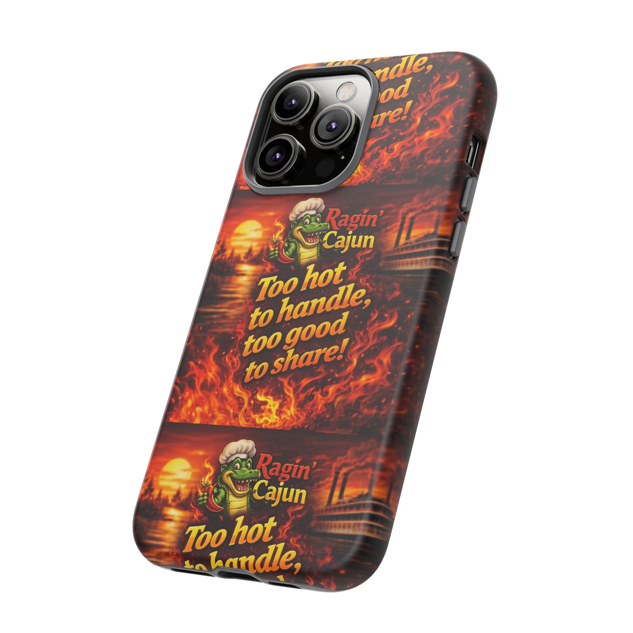 Phone Case - "Ragin' Cajun" Flames Design "Too hot to handle, too good to share!"