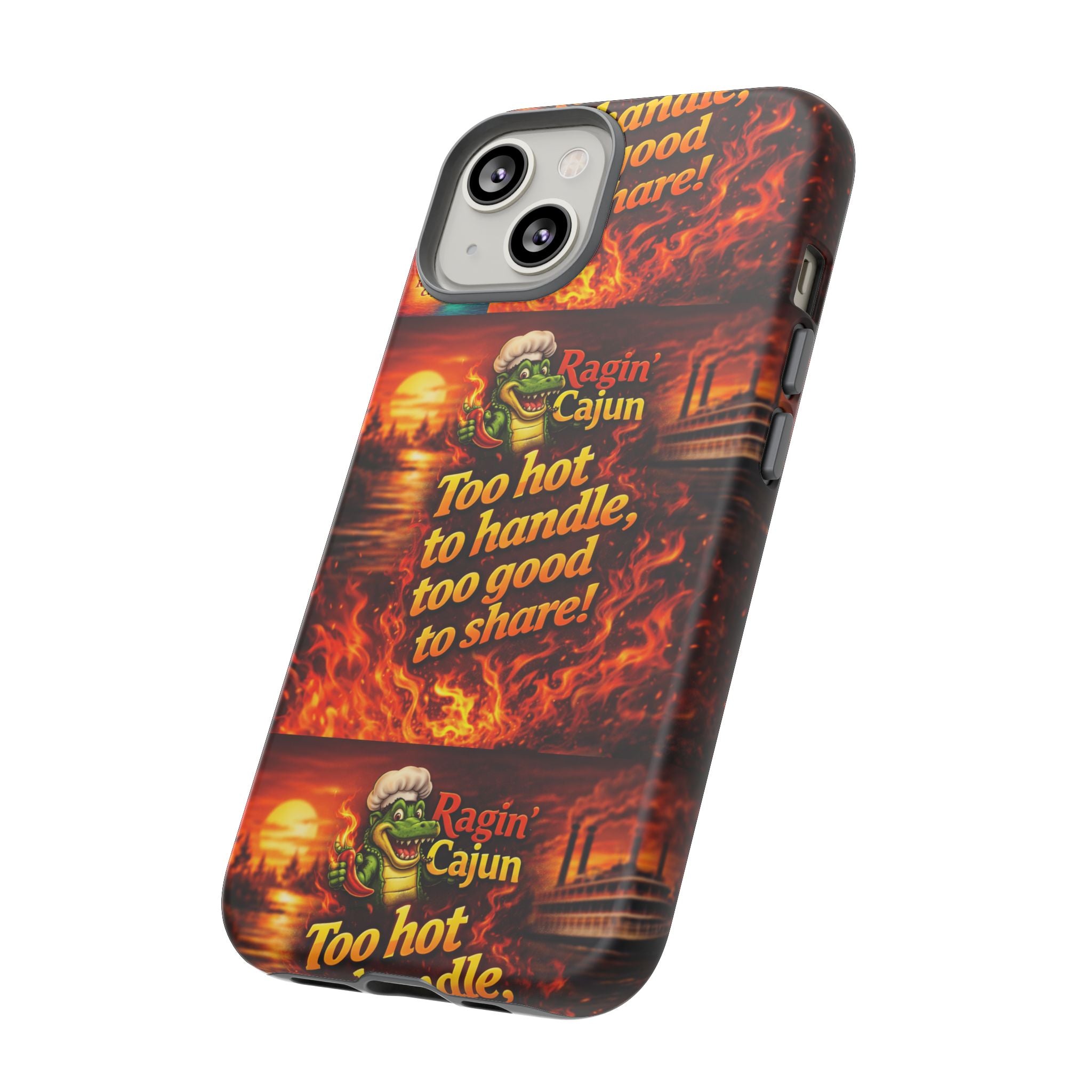 Phone Case - "Ragin' Cajun" Flames Design "Too hot to handle, too good to share!"