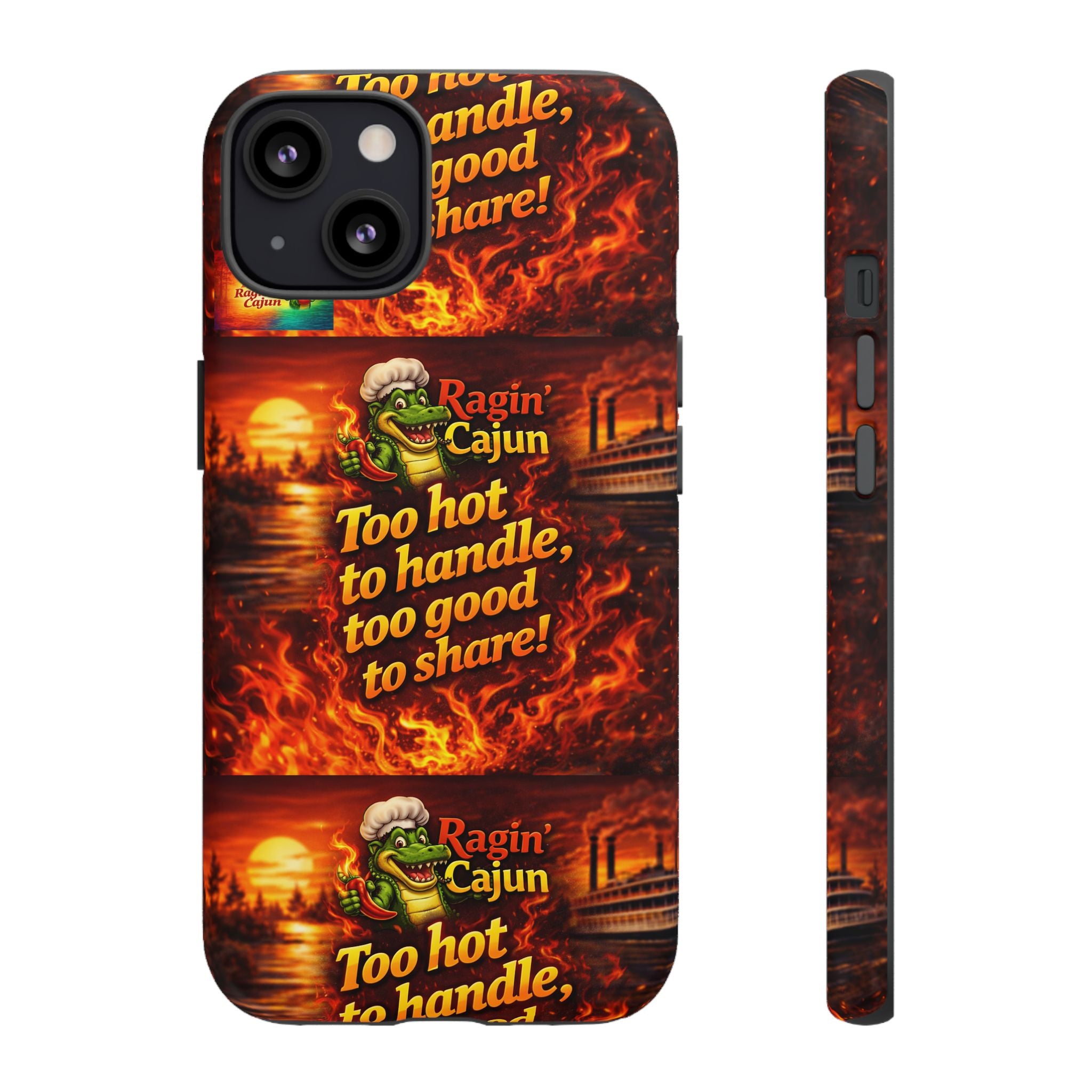Phone Case - "Ragin' Cajun" Flames Design "Too hot to handle, too good to share!"