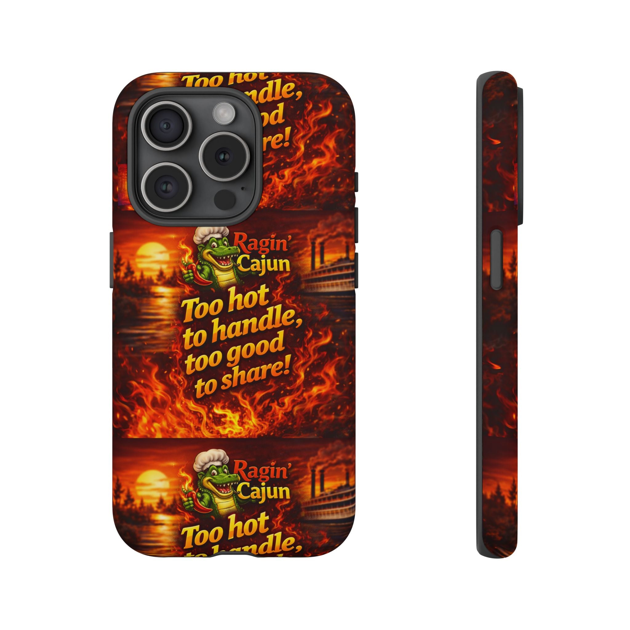 Phone Case - "Ragin' Cajun" Flames Design "Too hot to handle, too good to share!"