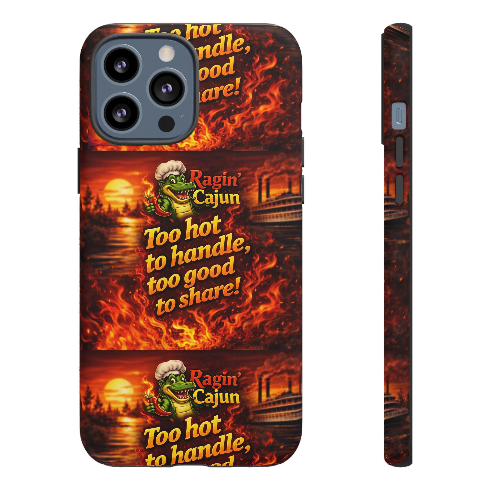 Phone Case - "Ragin' Cajun" Flames Design "Too hot to handle, too good to share!"