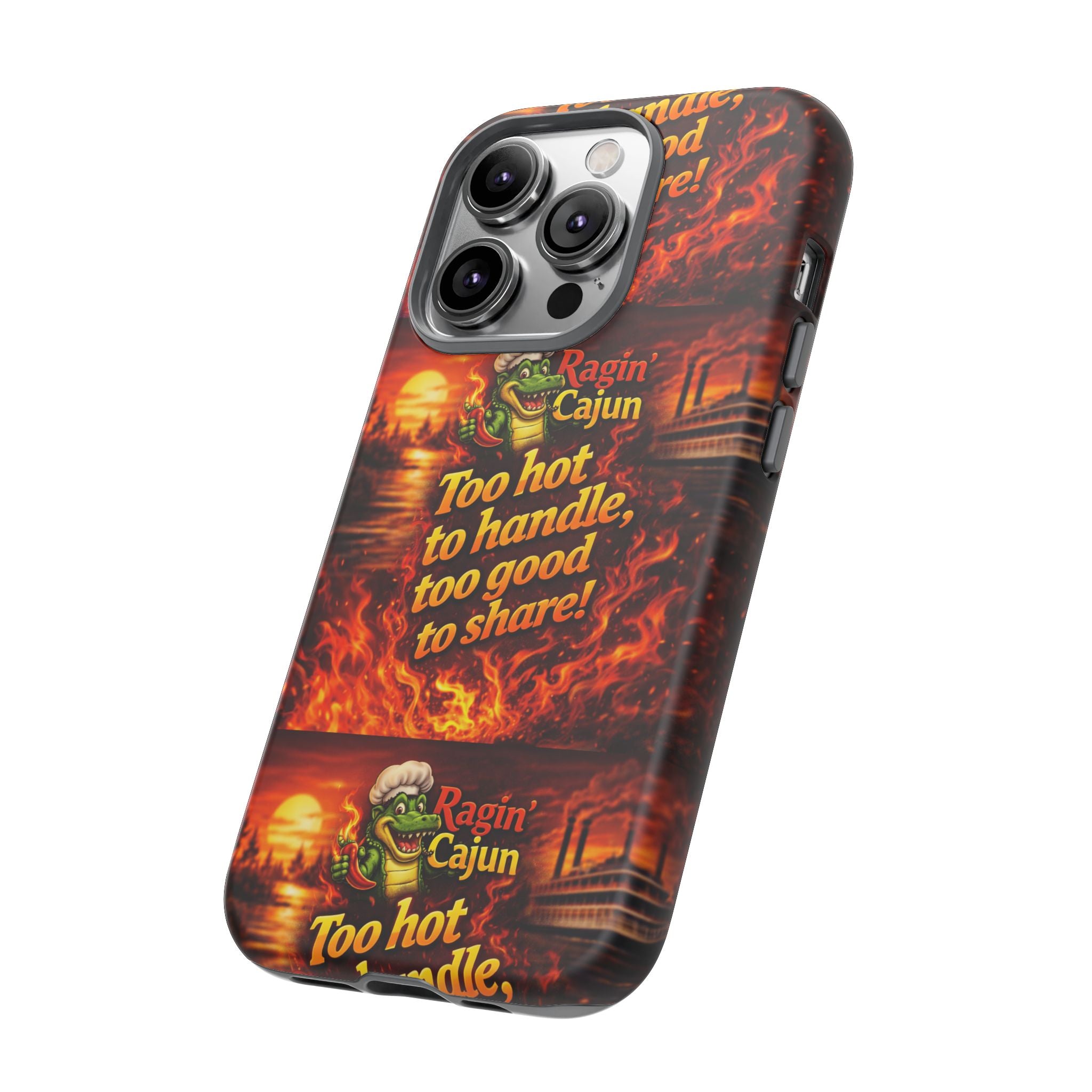 Phone Case - "Ragin' Cajun" Flames Design "Too hot to handle, too good to share!"