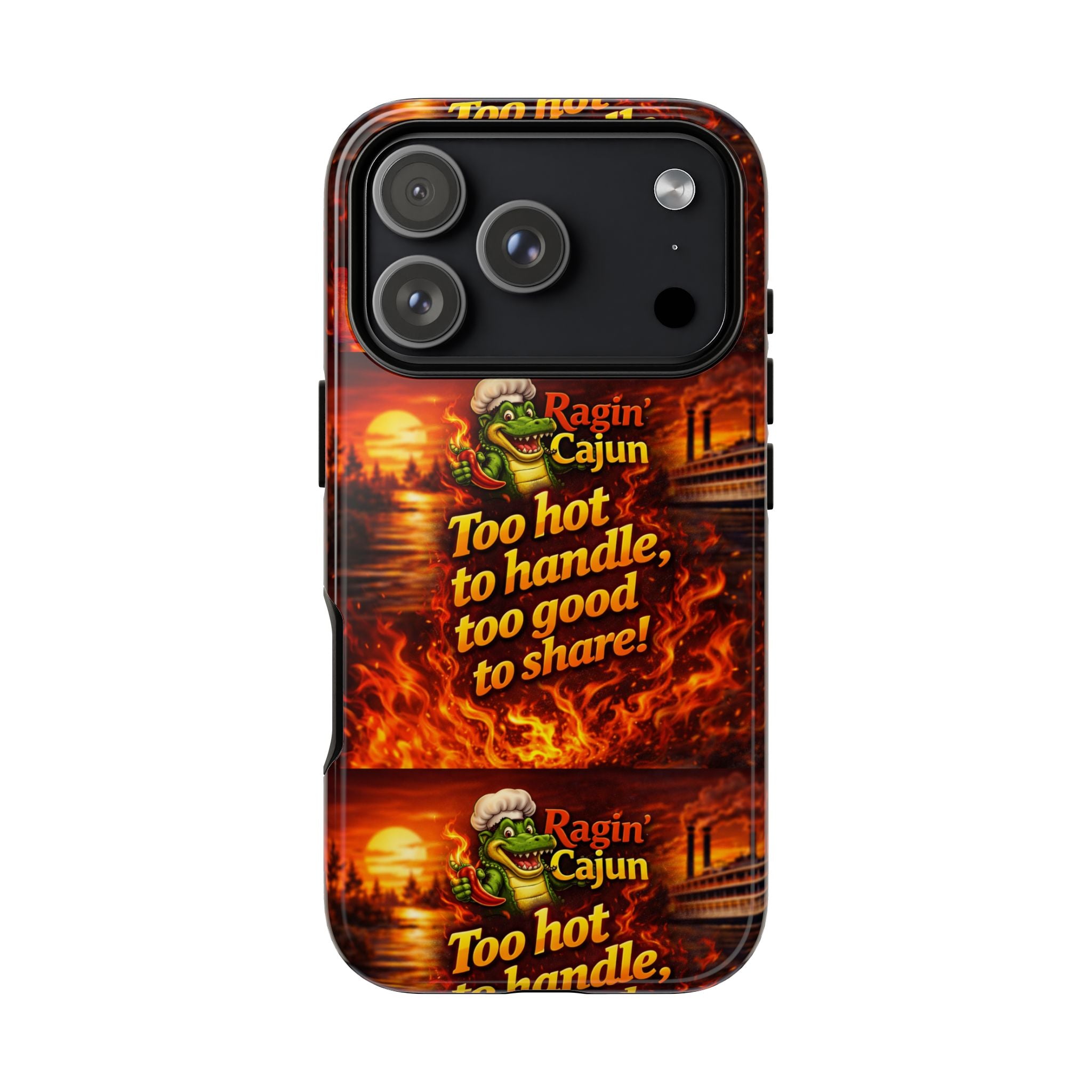 Phone Case - "Ragin' Cajun" Flames Design "Too hot to handle, too good to share!"