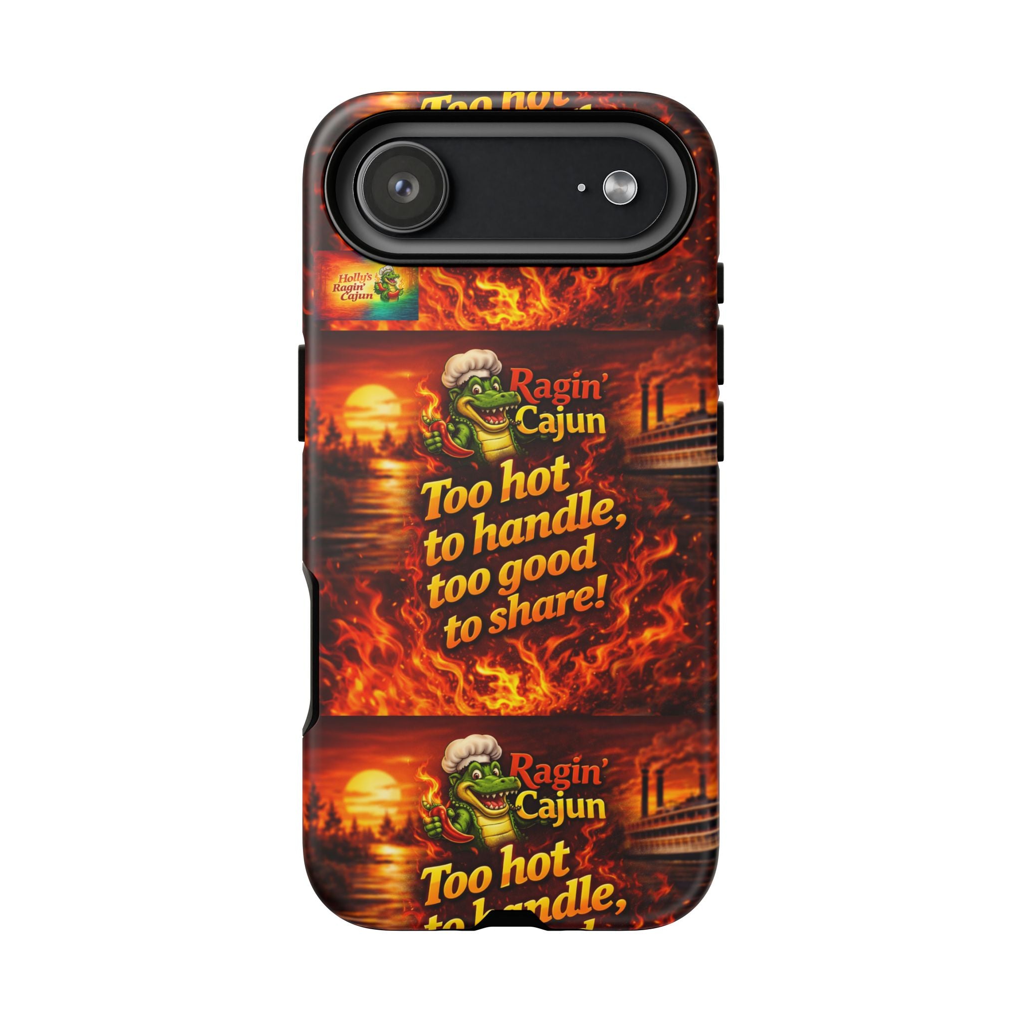 Phone Case - "Ragin' Cajun" Flames Design "Too hot to handle, too good to share!"