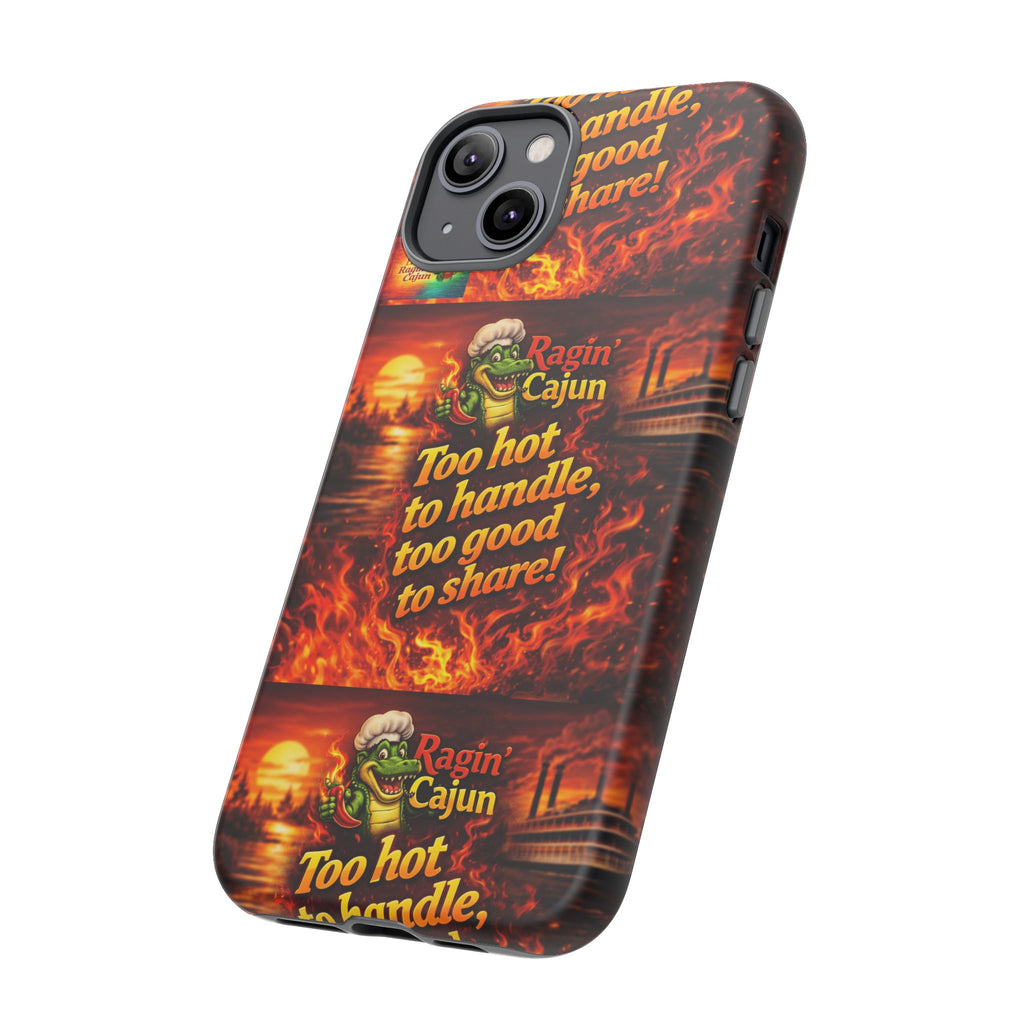 Phone Case - "Ragin' Cajun" Flames Design "Too hot to handle, too good to share!"