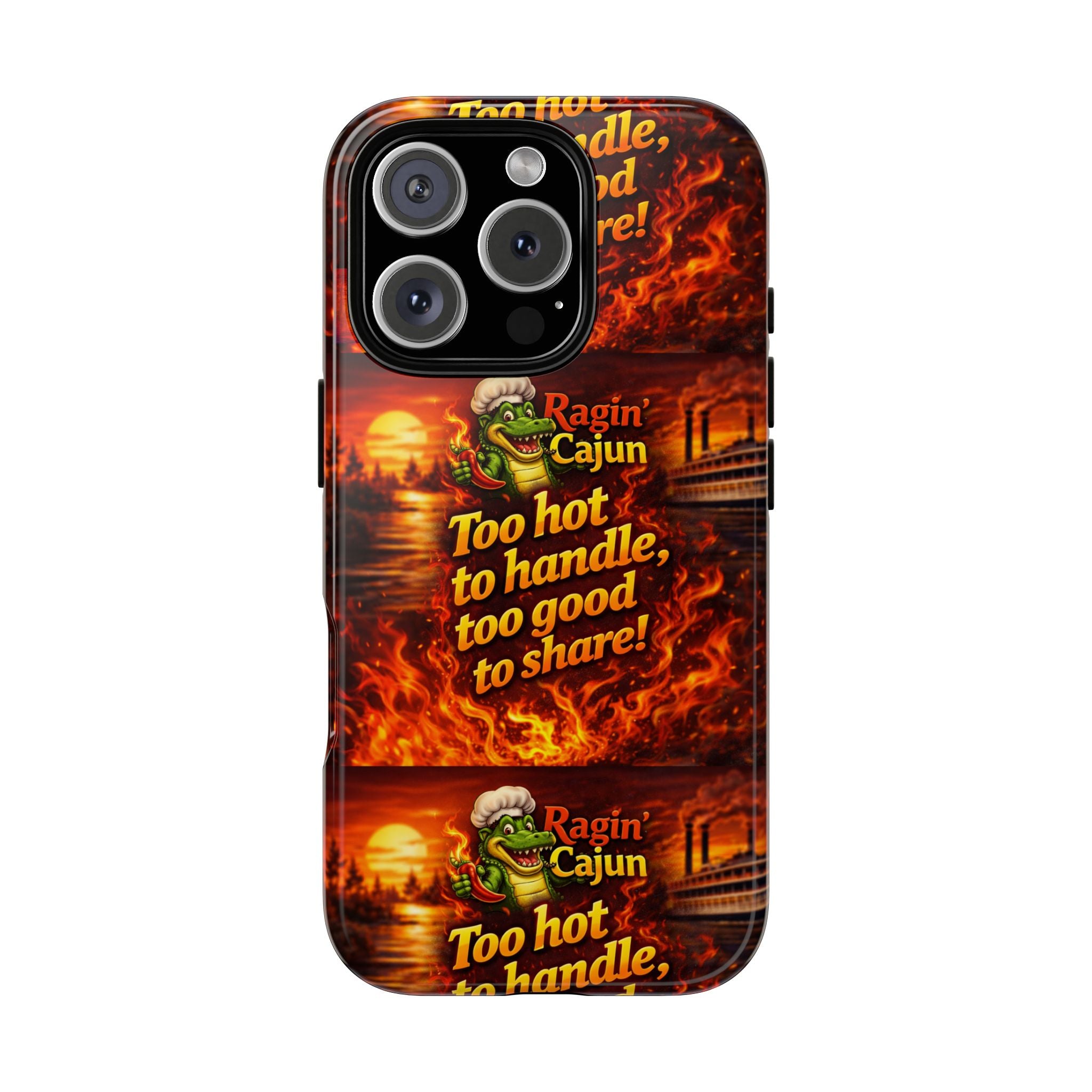Phone Case - "Ragin' Cajun" Flames Design "Too hot to handle, too good to share!"