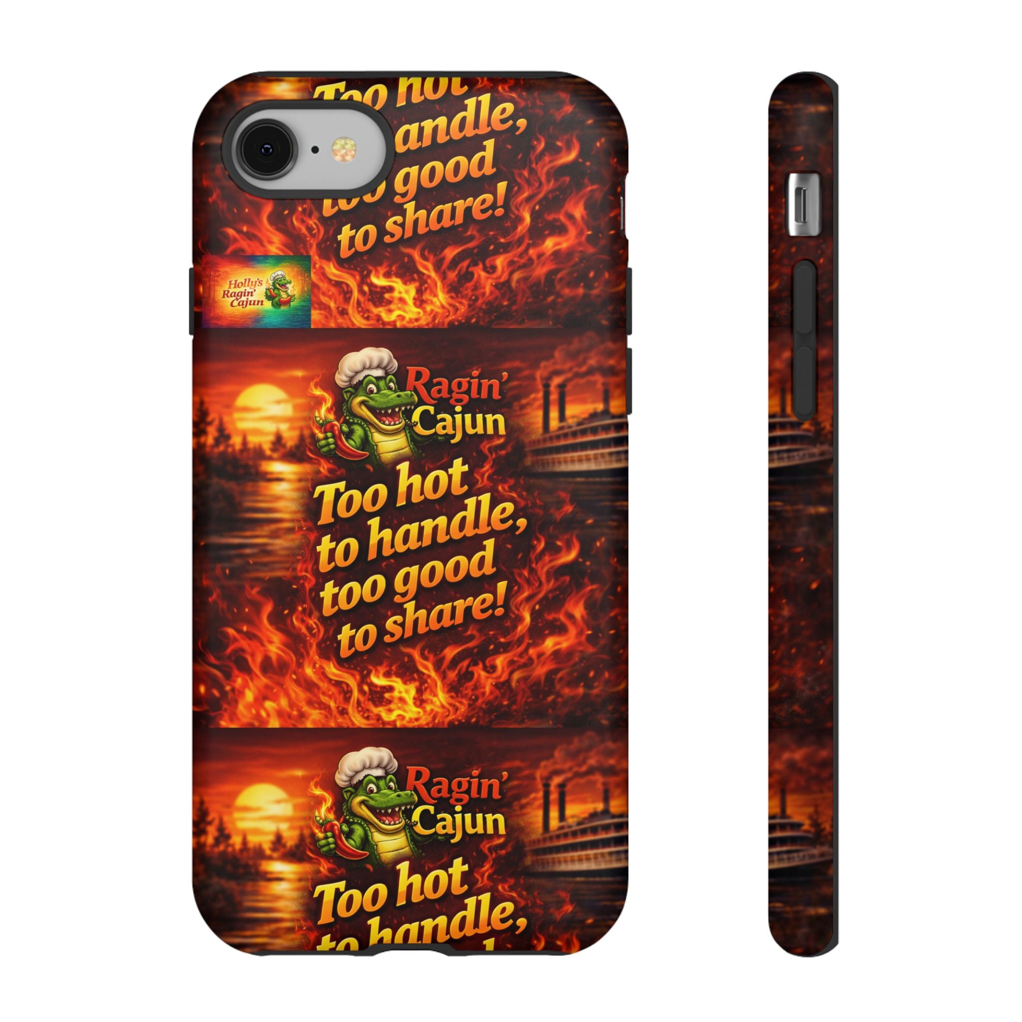 Phone Case - "Ragin' Cajun" Flames Design "Too hot to handle, too good to share!"