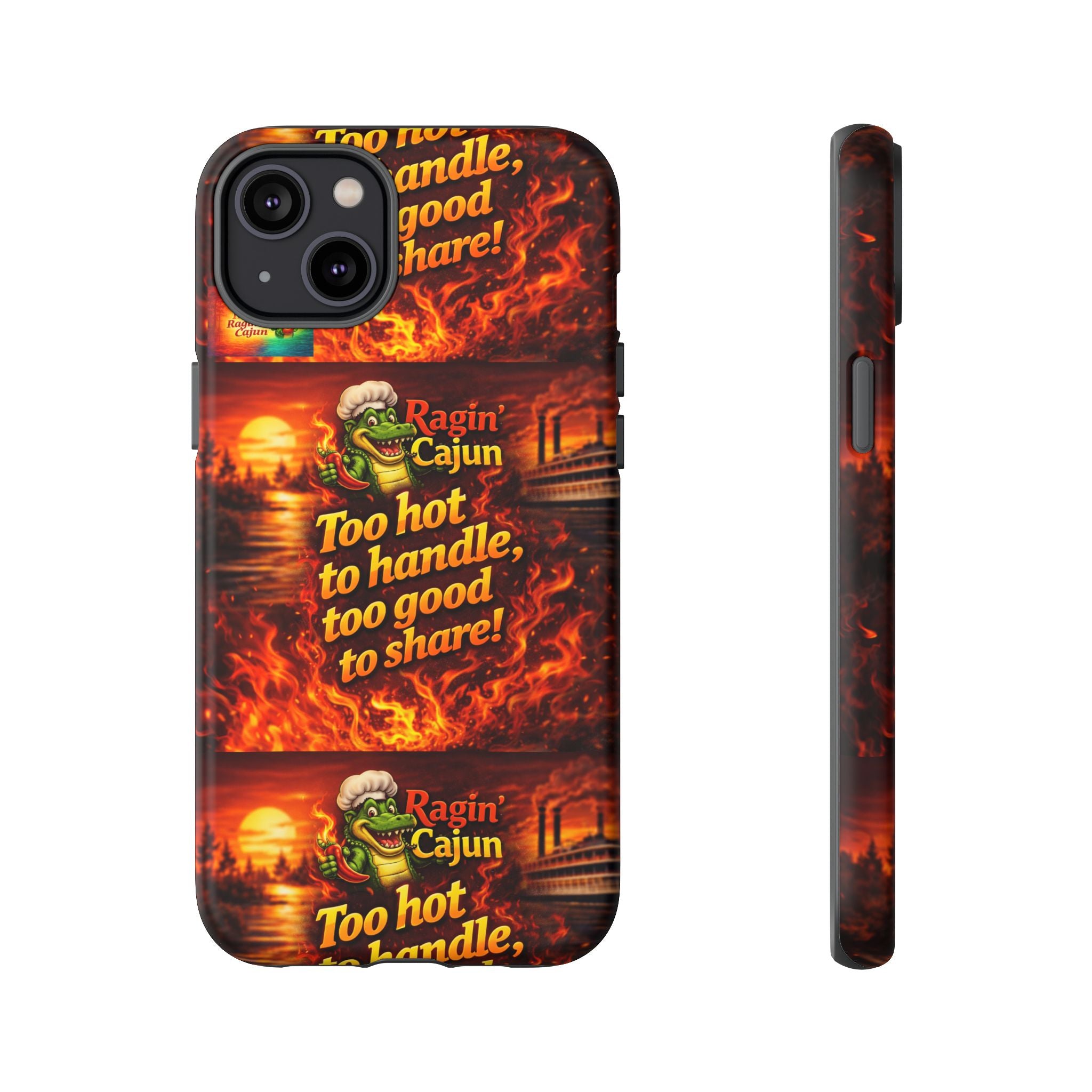 Phone Case - "Ragin' Cajun" Flames Design "Too hot to handle, too good to share!"