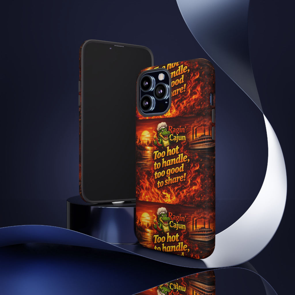Phone Case - "Ragin' Cajun" Flames Design "Too hot to handle, too good to share!"