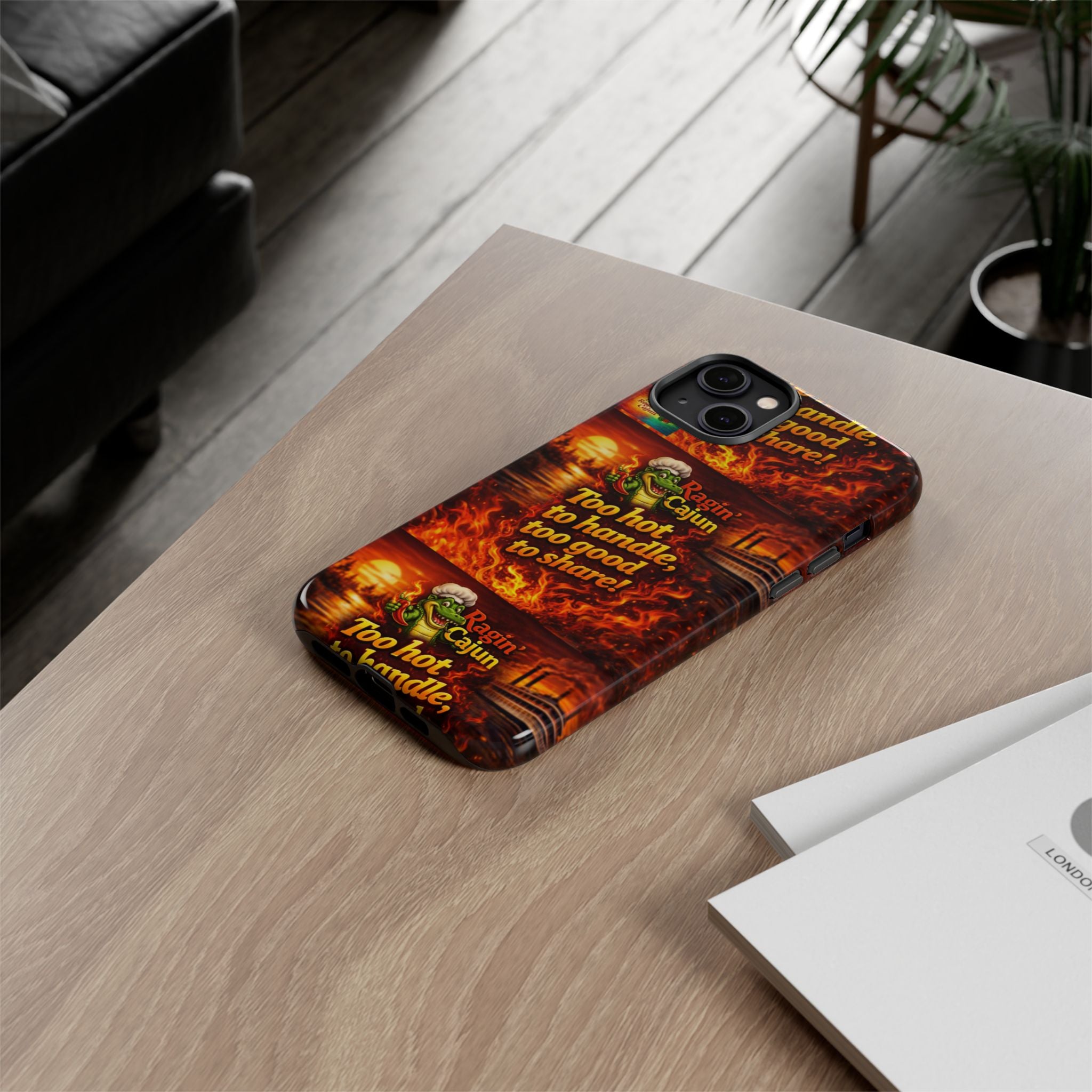 Phone Case - "Ragin' Cajun" Flames Design "Too hot to handle, too good to share!"
