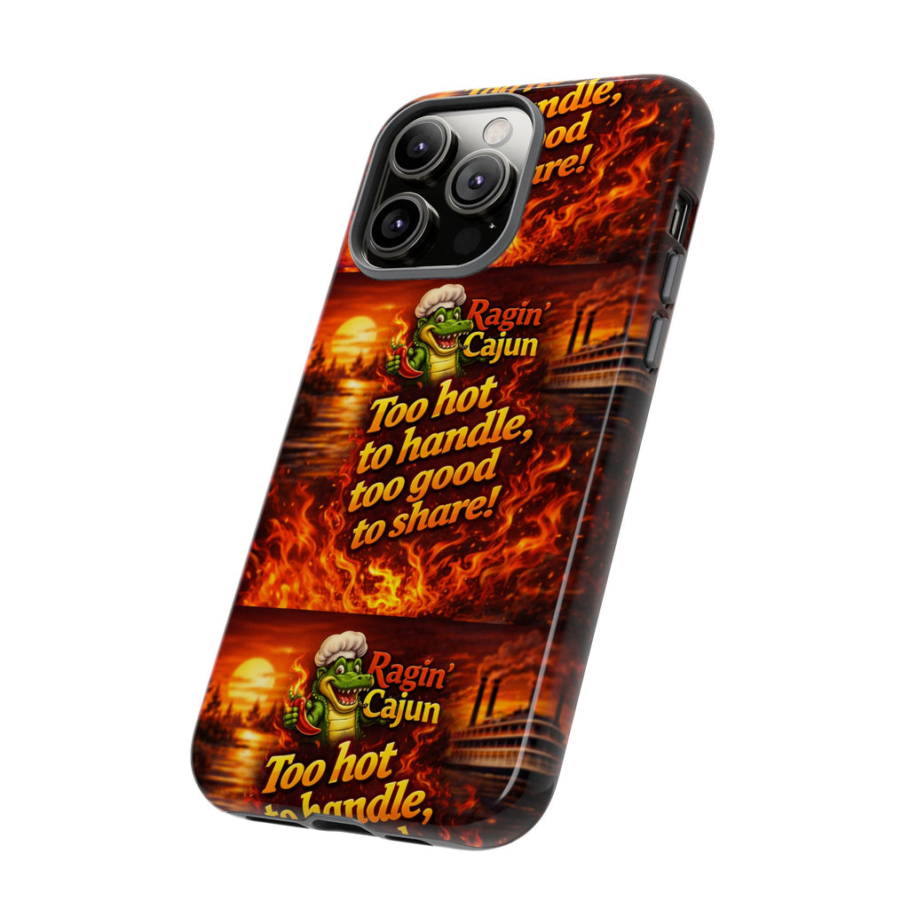 Phone Case - "Ragin' Cajun" Flames Design "Too hot to handle, too good to share!"