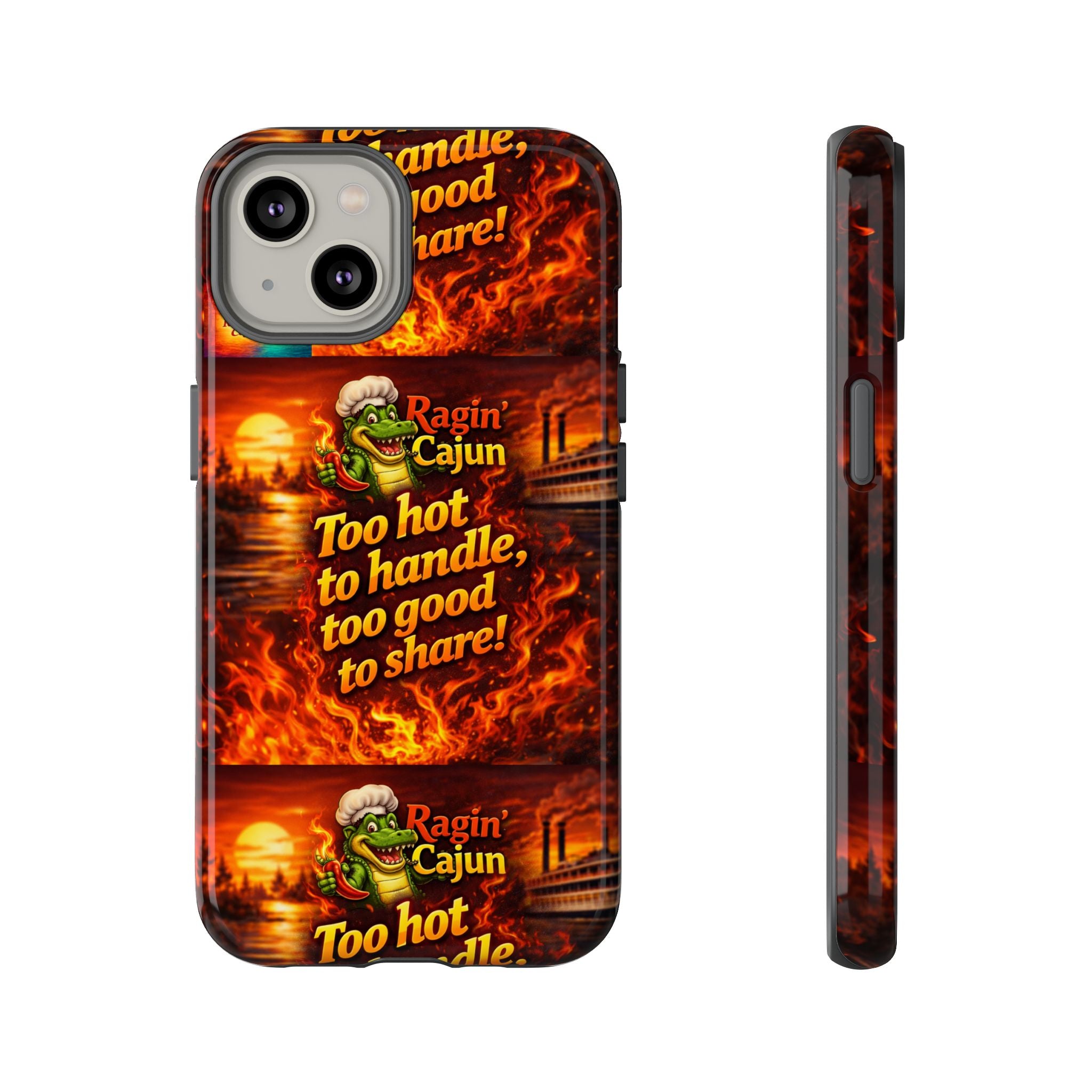 Phone Case - "Ragin' Cajun" Flames Design "Too hot to handle, too good to share!"