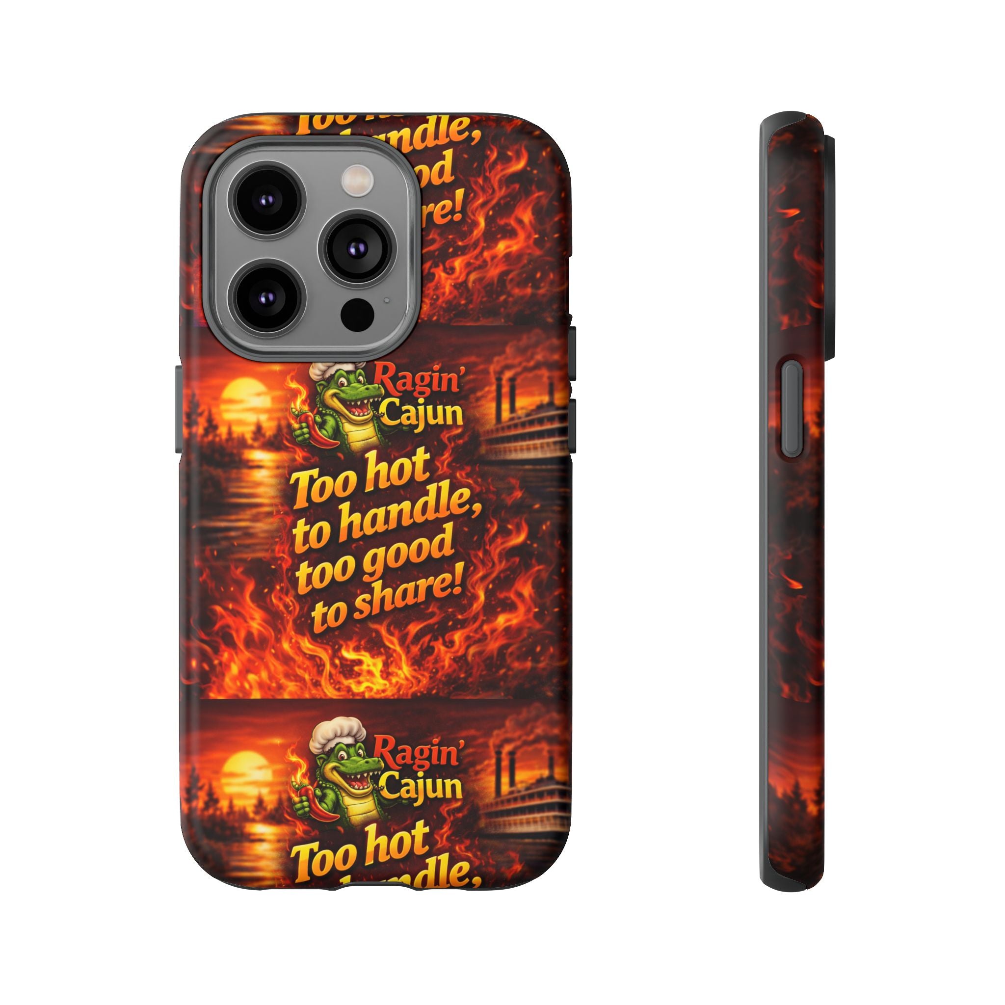 Phone Case - "Ragin' Cajun" Flames Design "Too hot to handle, too good to share!"