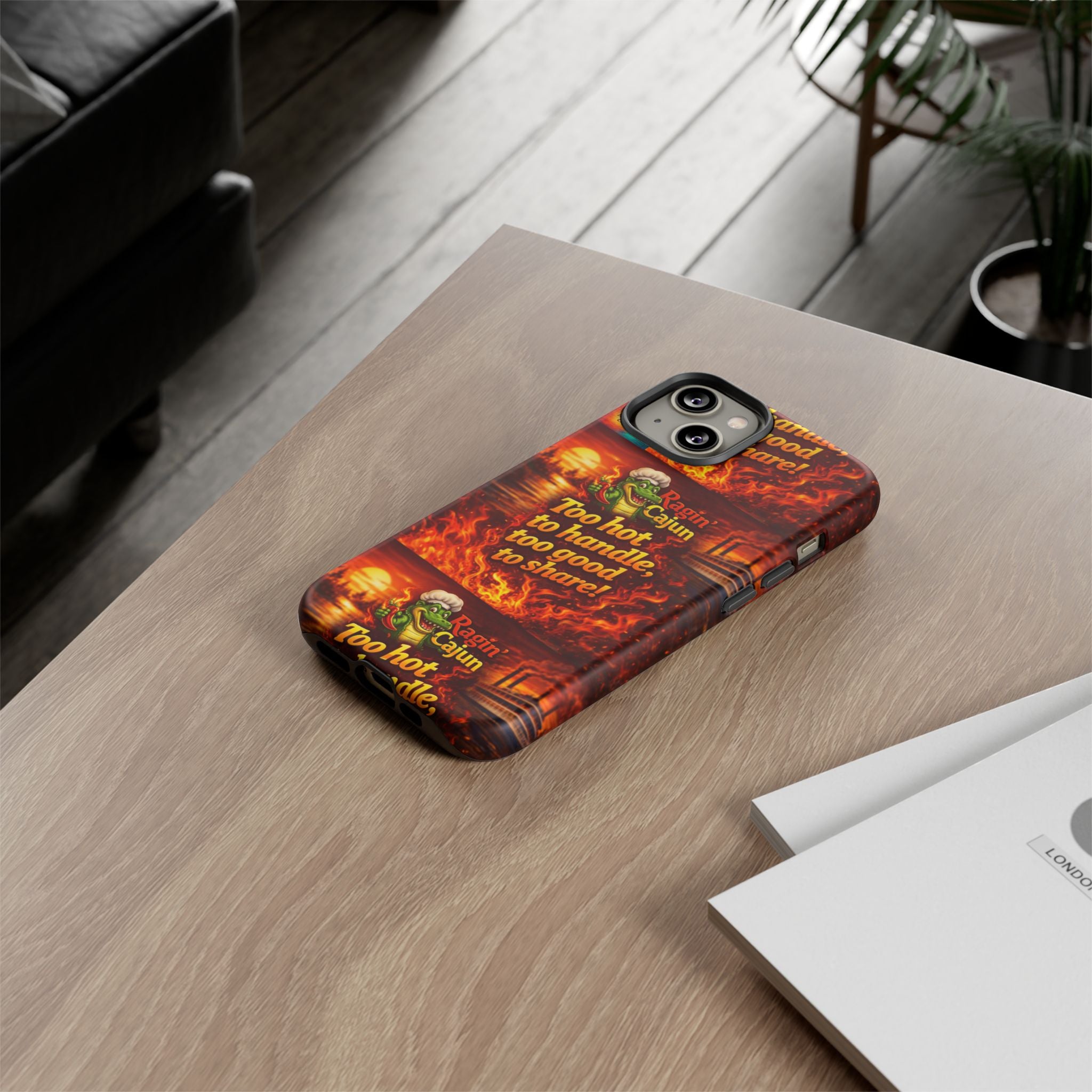 Phone Case - "Ragin' Cajun" Flames Design "Too hot to handle, too good to share!"