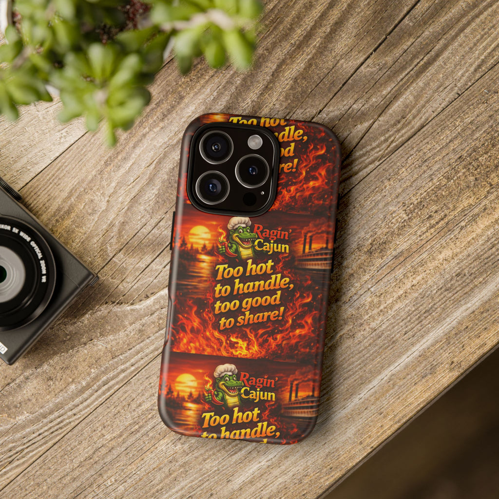 Phone Case - "Ragin' Cajun" Flames Design "Too hot to handle, too good to share!"