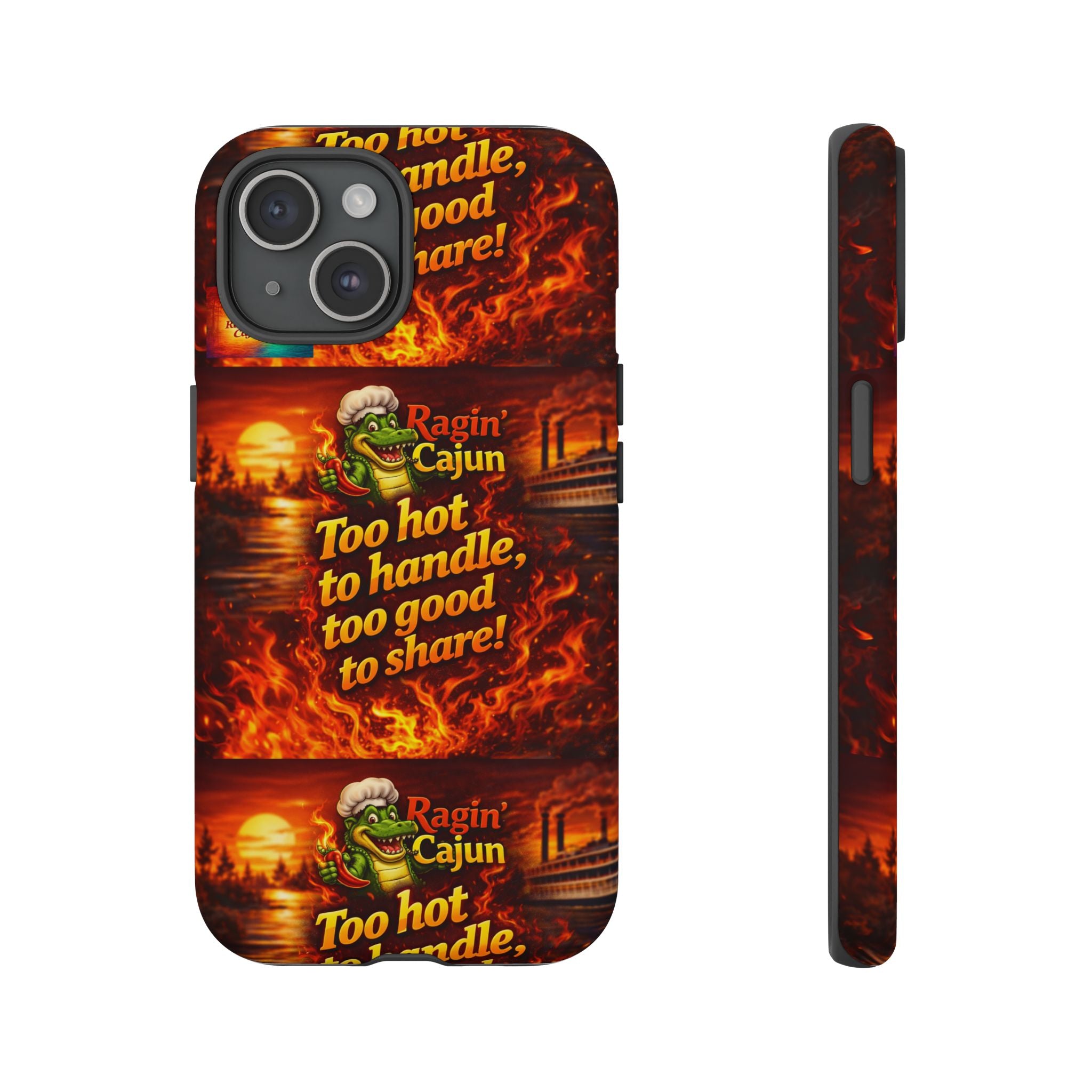 Phone Case - "Ragin' Cajun" Flames Design "Too hot to handle, too good to share!"