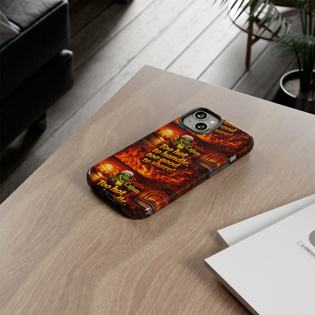 Phone Case - "Ragin' Cajun" Flames Design "Too hot to handle, too good to share!"