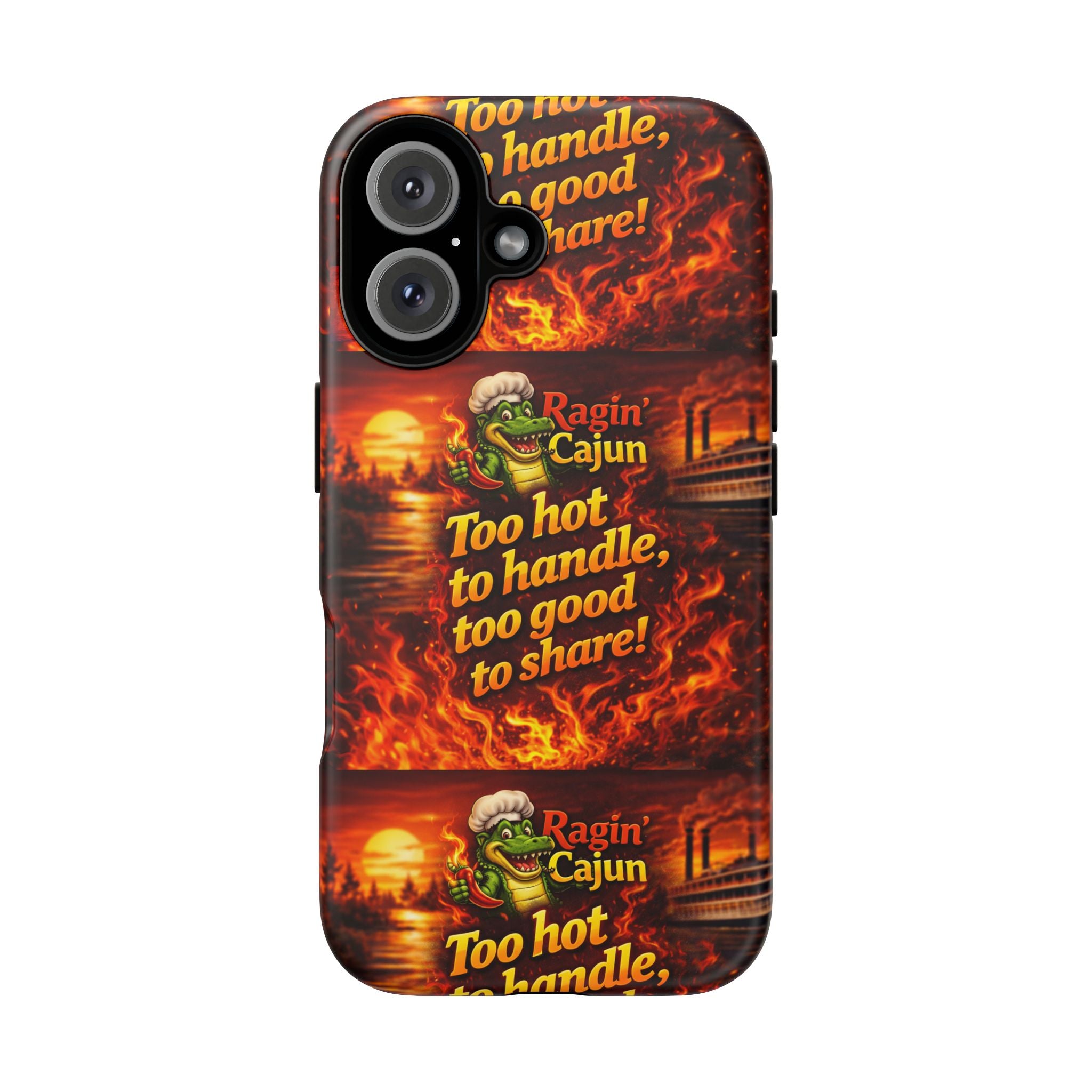 Phone Case - "Ragin' Cajun" Flames Design "Too hot to handle, too good to share!"