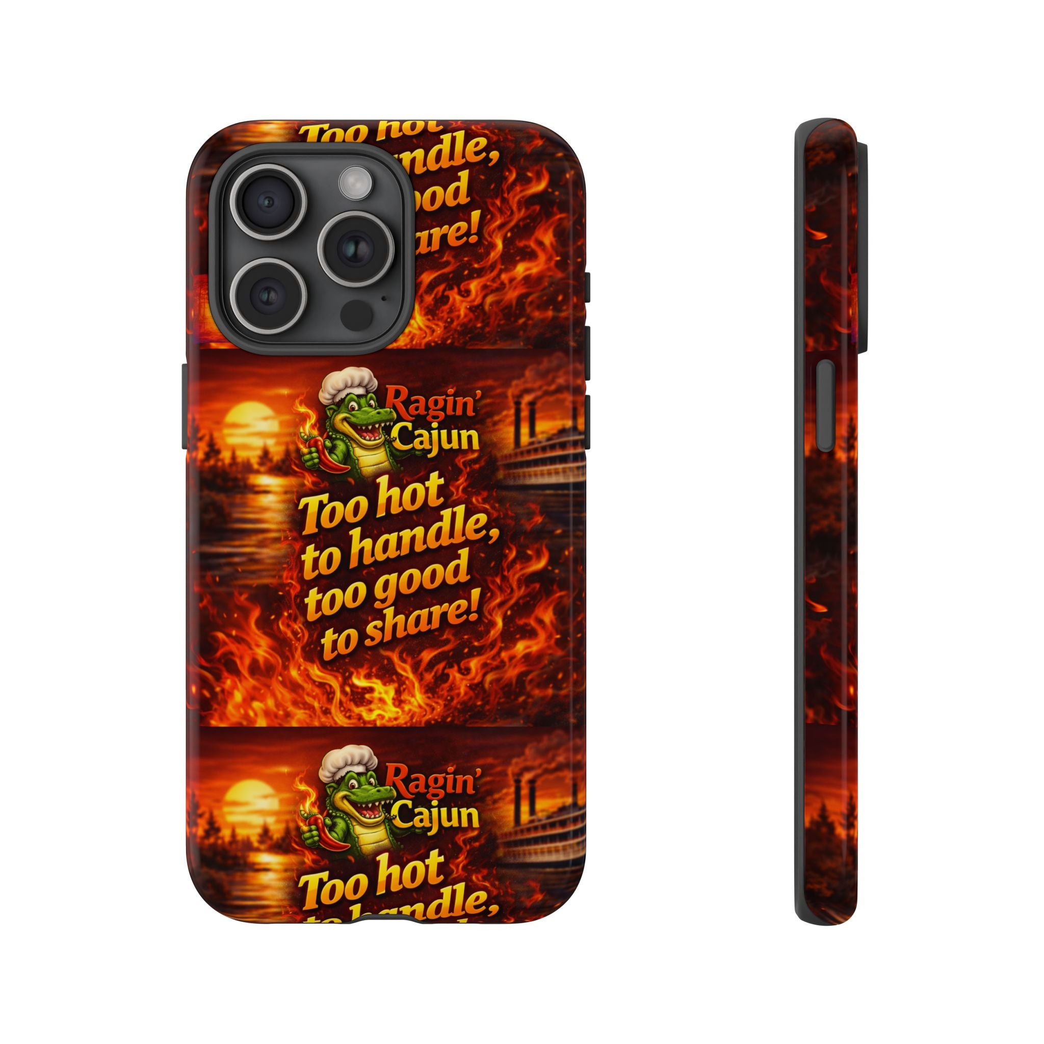 Phone Case - "Ragin' Cajun" Flames Design "Too hot to handle, too good to share!"